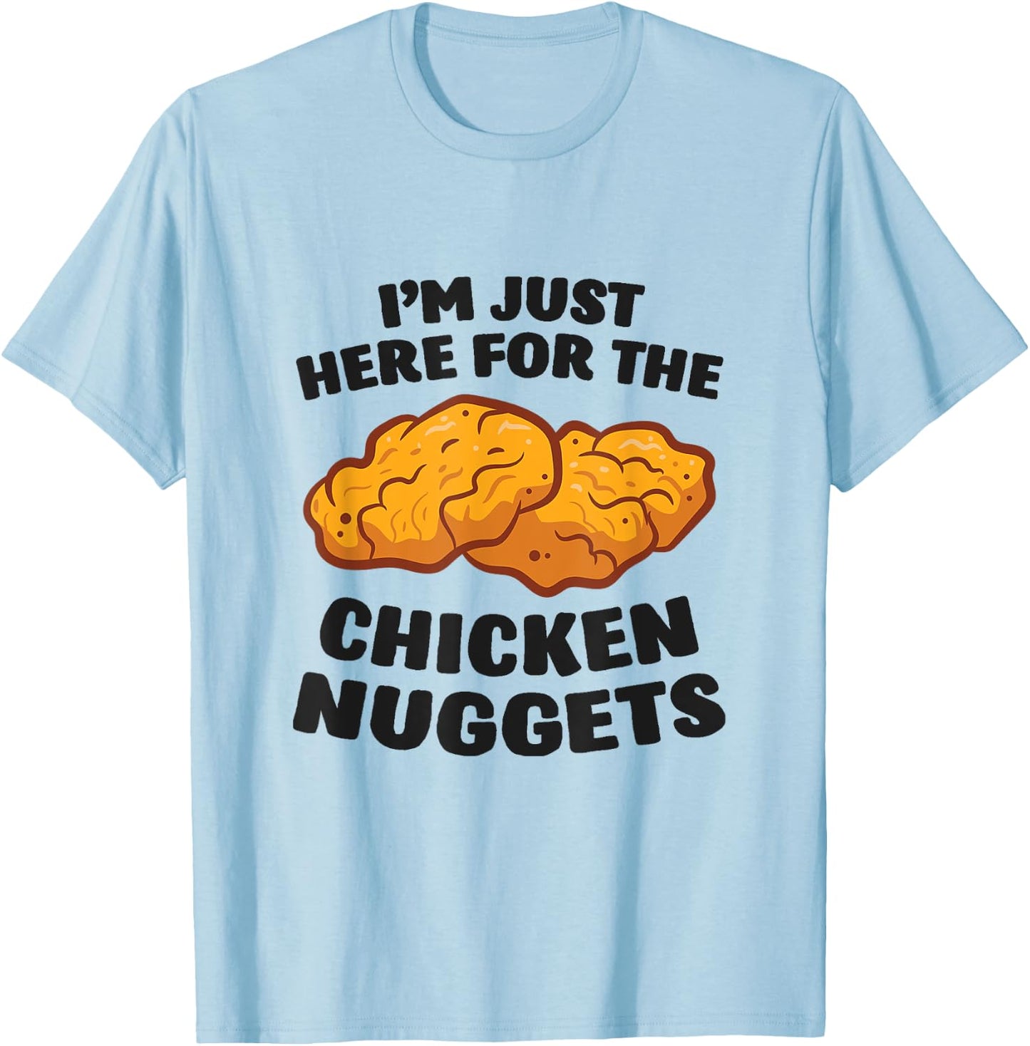 I'm Just Here For The Chicken Nuggets T-Shirt - T-Shirt | Light Blue