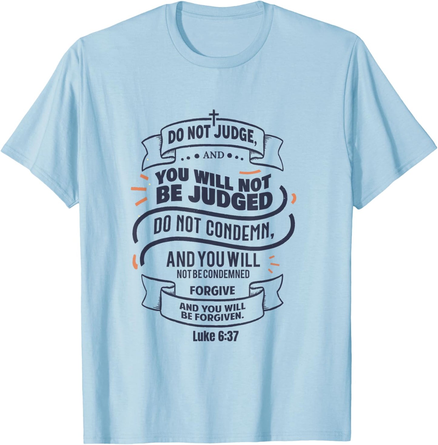 Luke 6:37 Do Not Judge Spiritual Religious Christian T-Shirt - T-Shirt | Light Blue