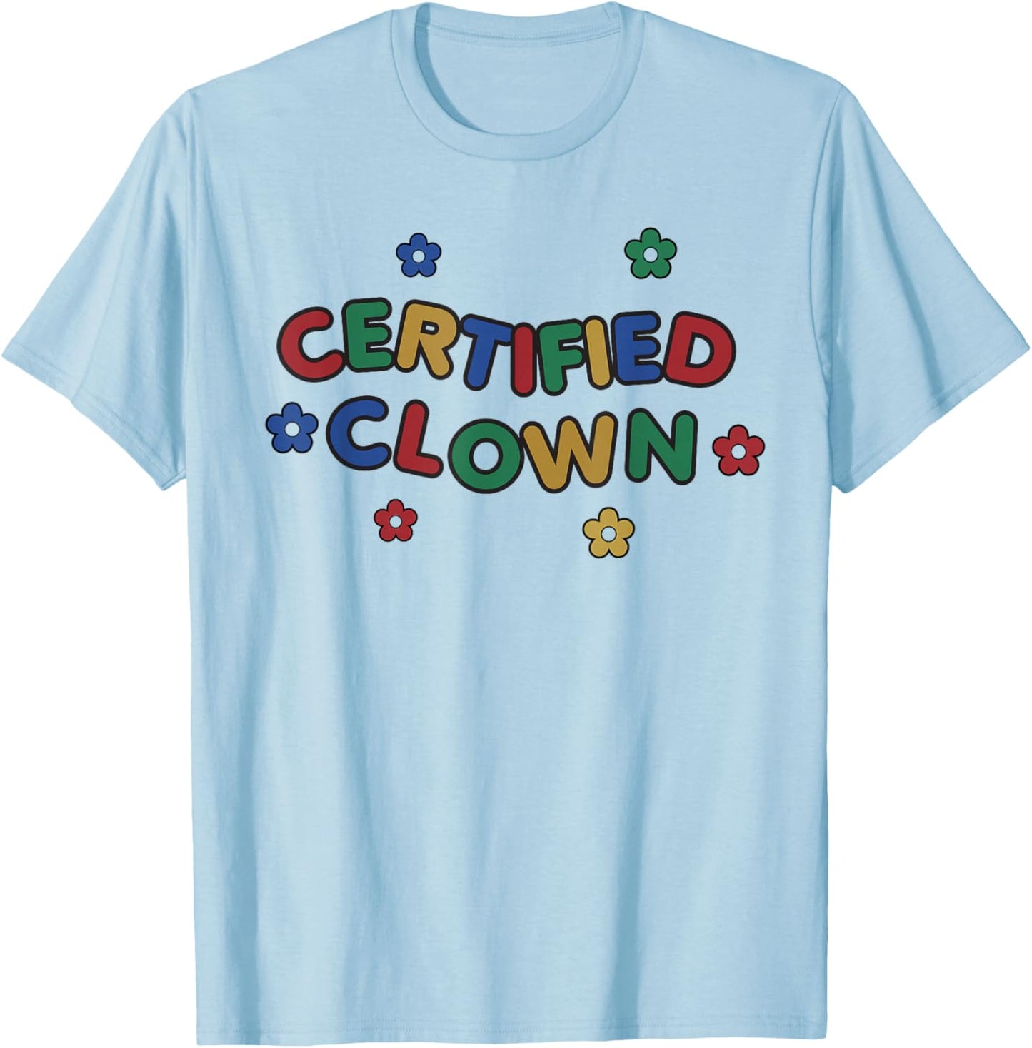 Certified Clown Kidcore Clowncore Weirdcore Aesthetic T-Shirt - T-Shirt | Light Blue