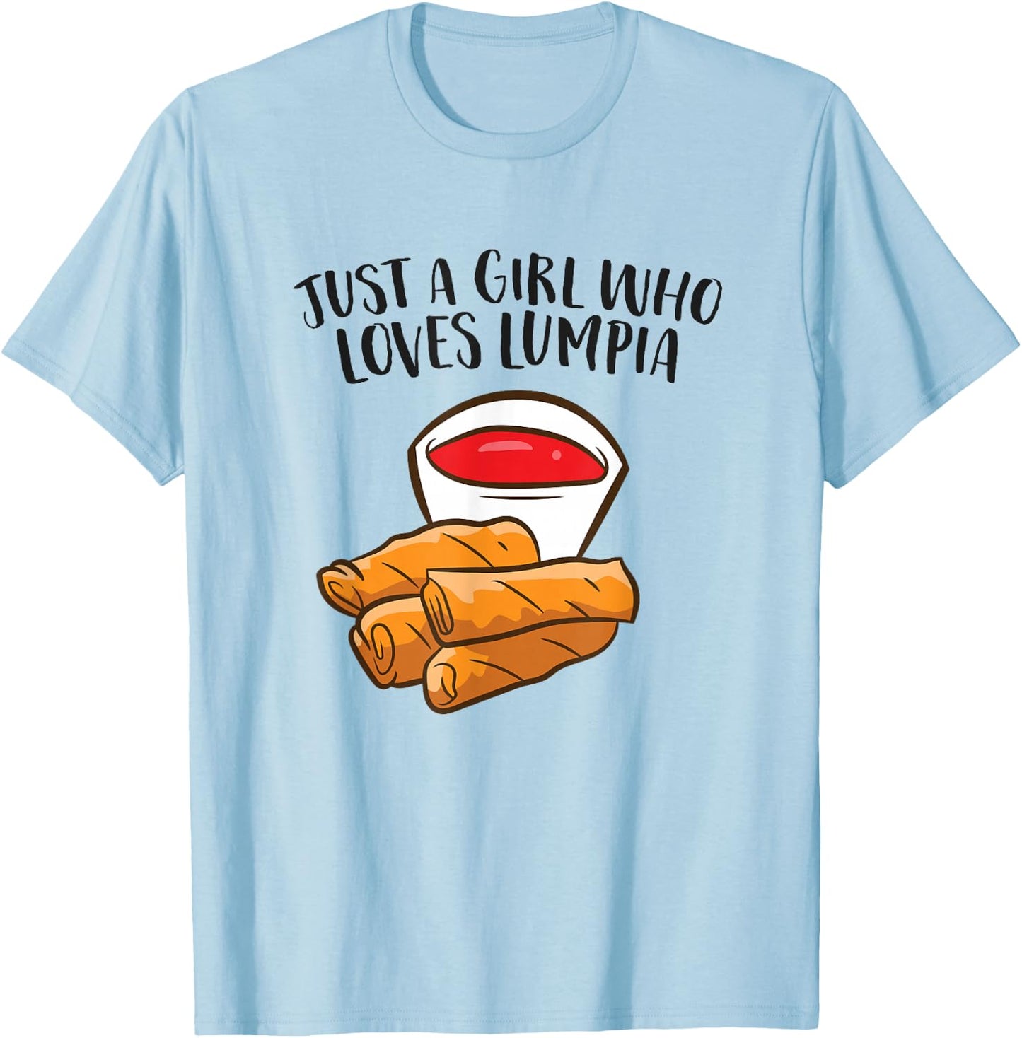 Just a Girl Who Loves Lumpia Funny Spring Rolls Lumpia T-Shirt - T-Shirt | Light Blue