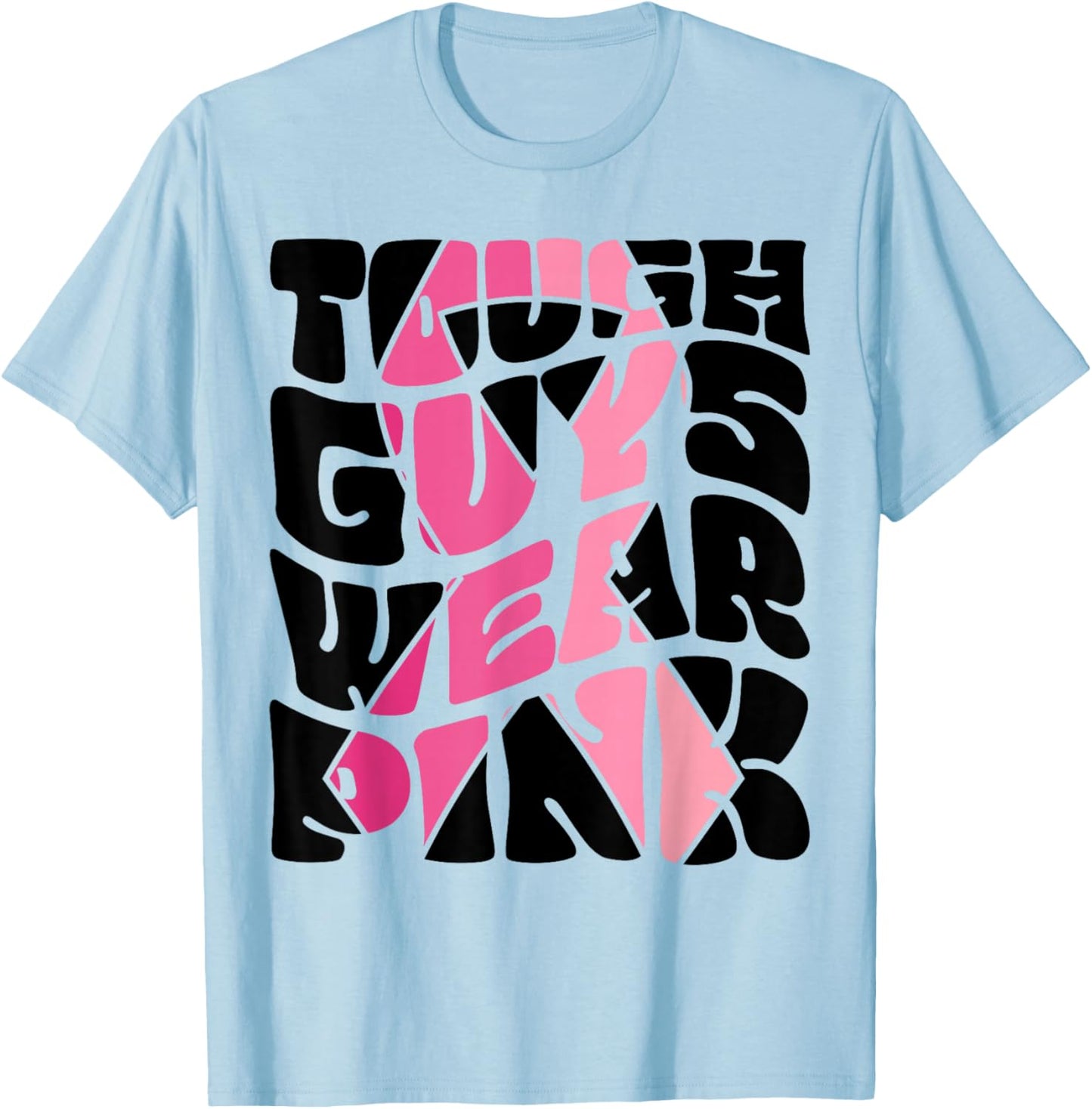 Tough Guys Wear Pink Men And Boys Support Cancer Survivors T-Shirt - T-Shirt | Light Blue