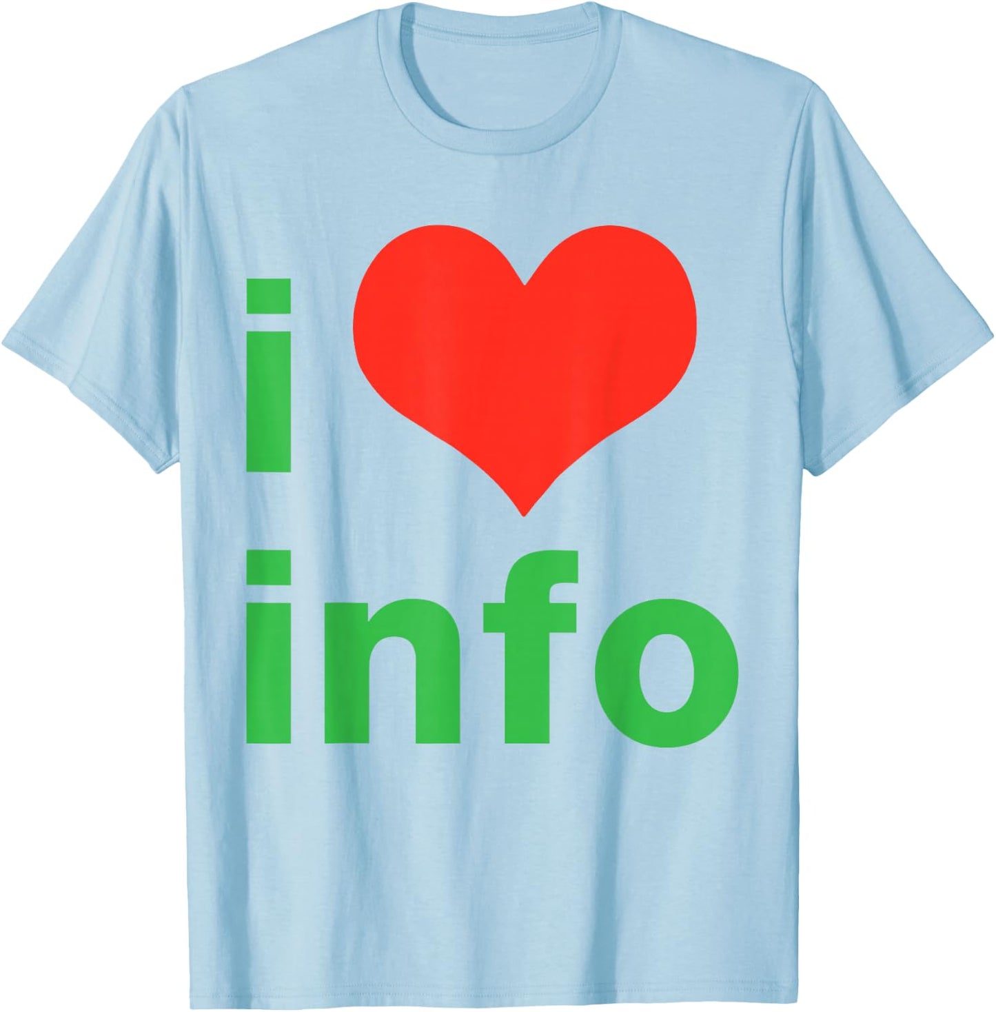 I Love Info I Heart Info T-Shirt - T-Shirt | Light Blue