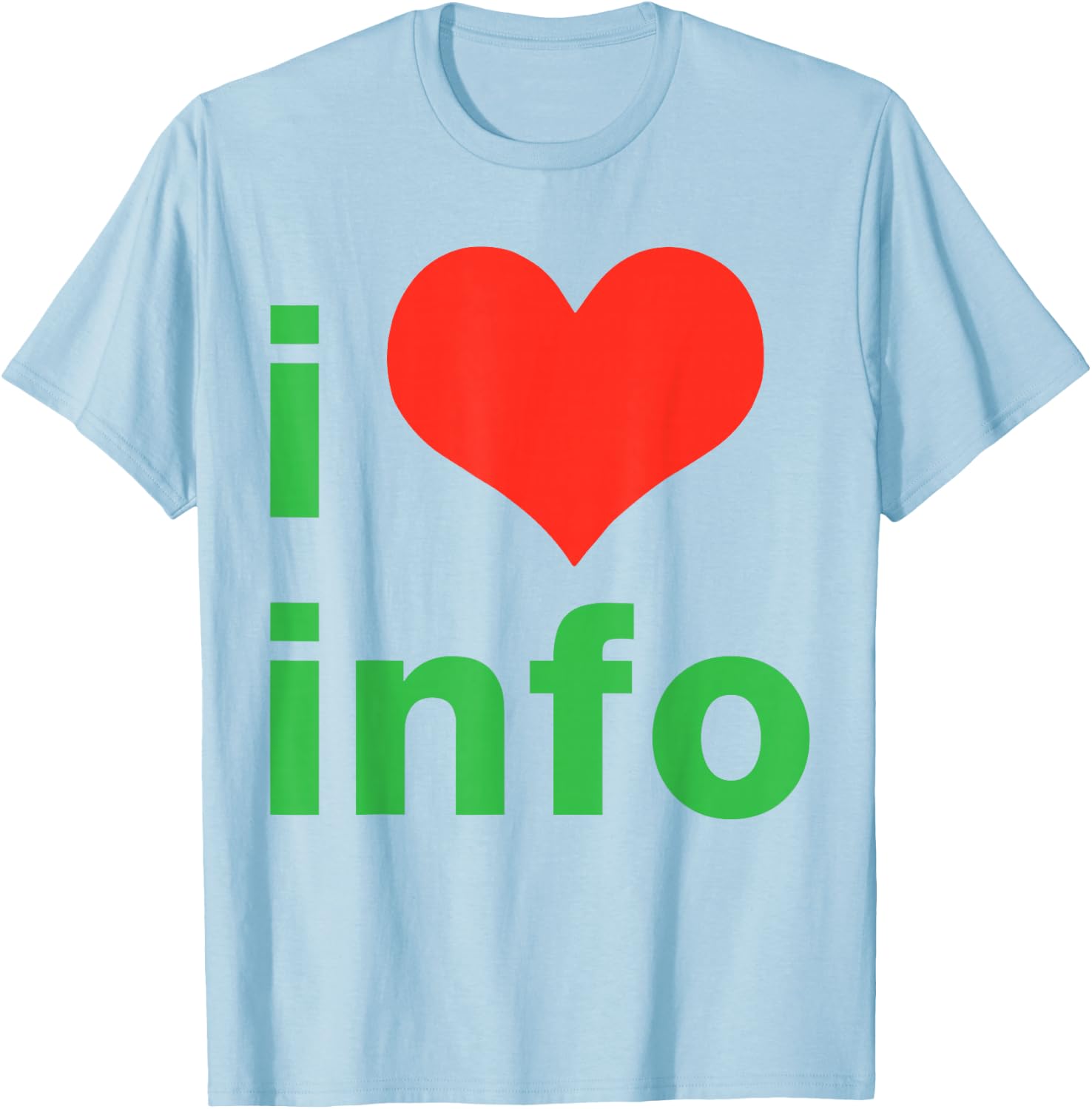 I Love Info I Heart Info T-Shirt - T-Shirt | Light Blue