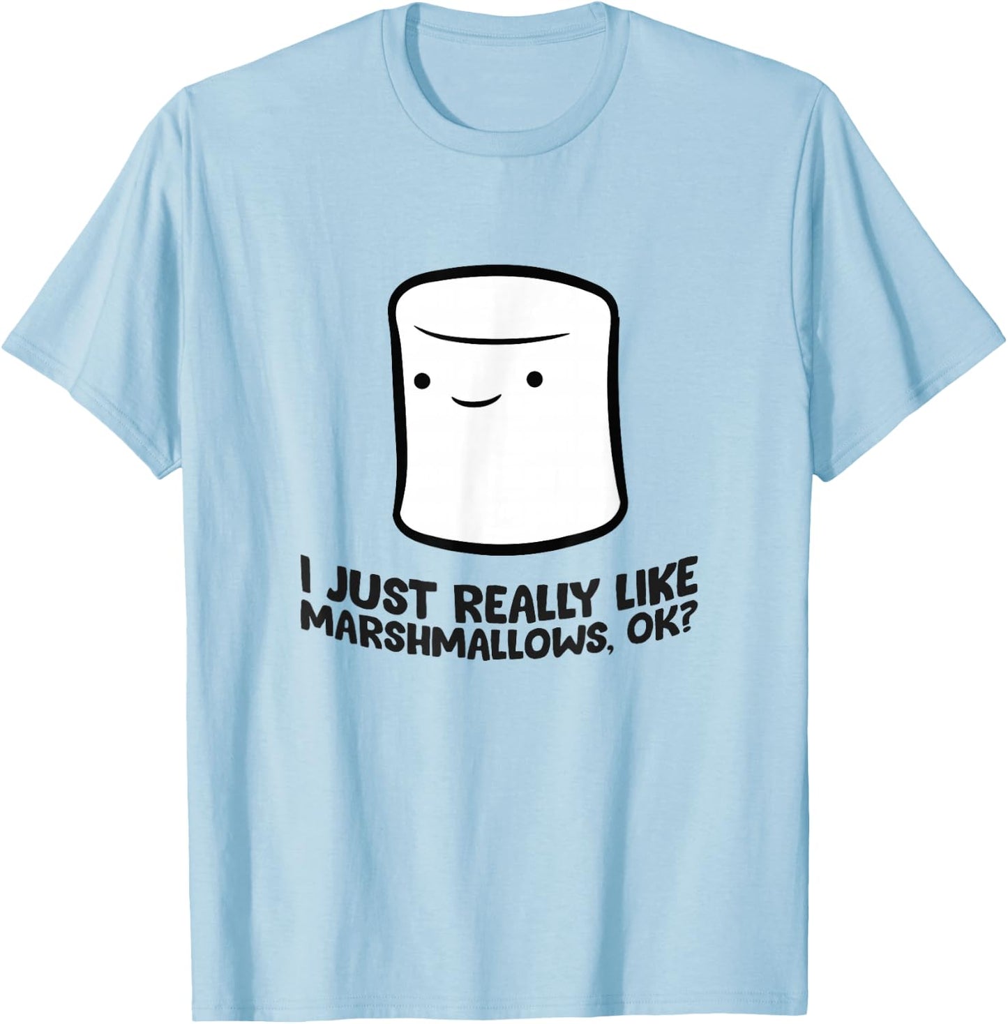 I Just Really Like Marshmallows, Ok Love Marshmallows T-Shirt - T-Shirt | Light Blue