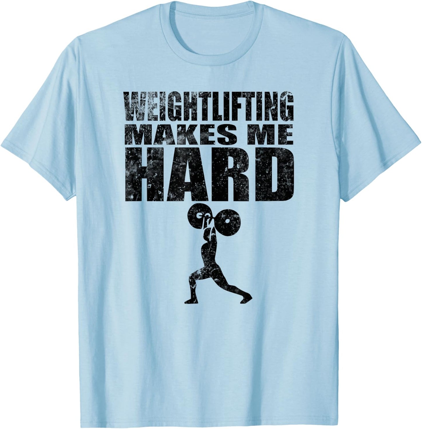 Weightlifting Makes Me Hard funny fitness T-Shirt - T-Shirt | Light Blue