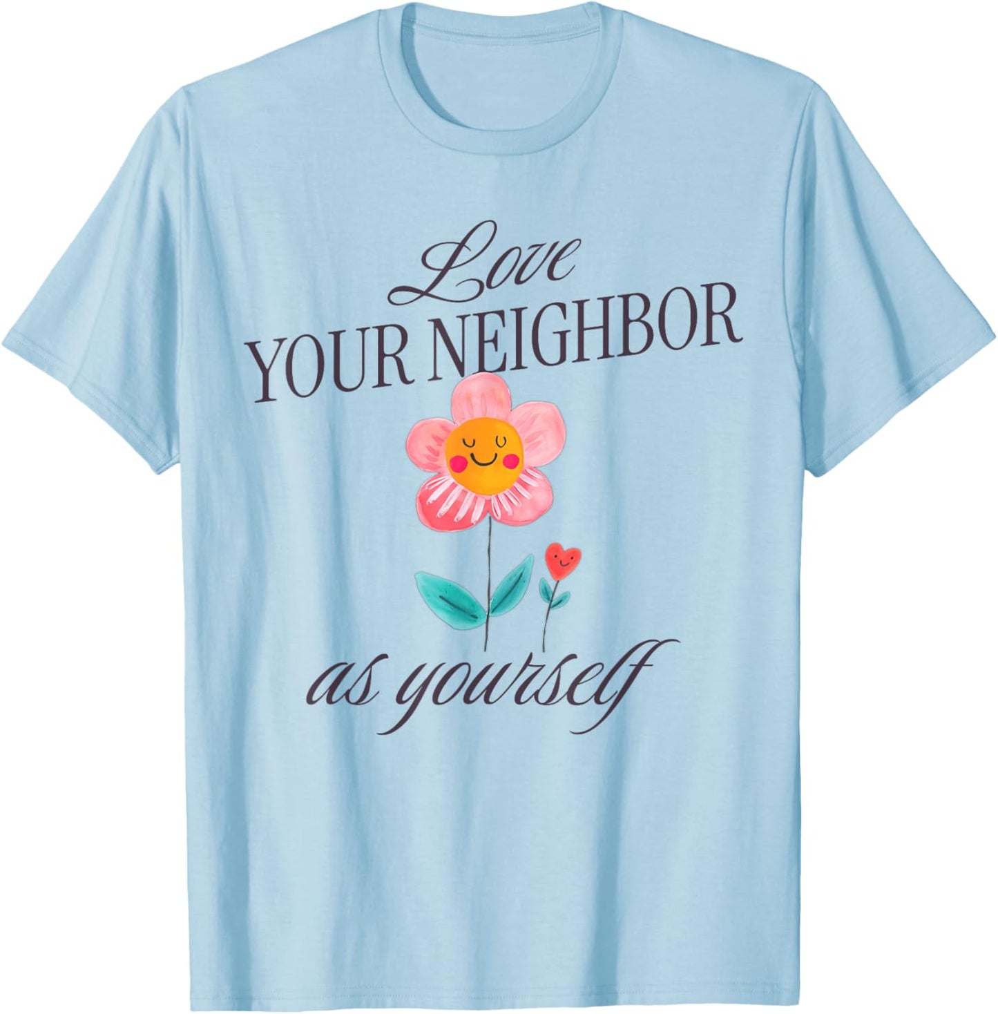 Love Your Neighbor As Yourself T-Shirt - T-Shirt | Light Blue