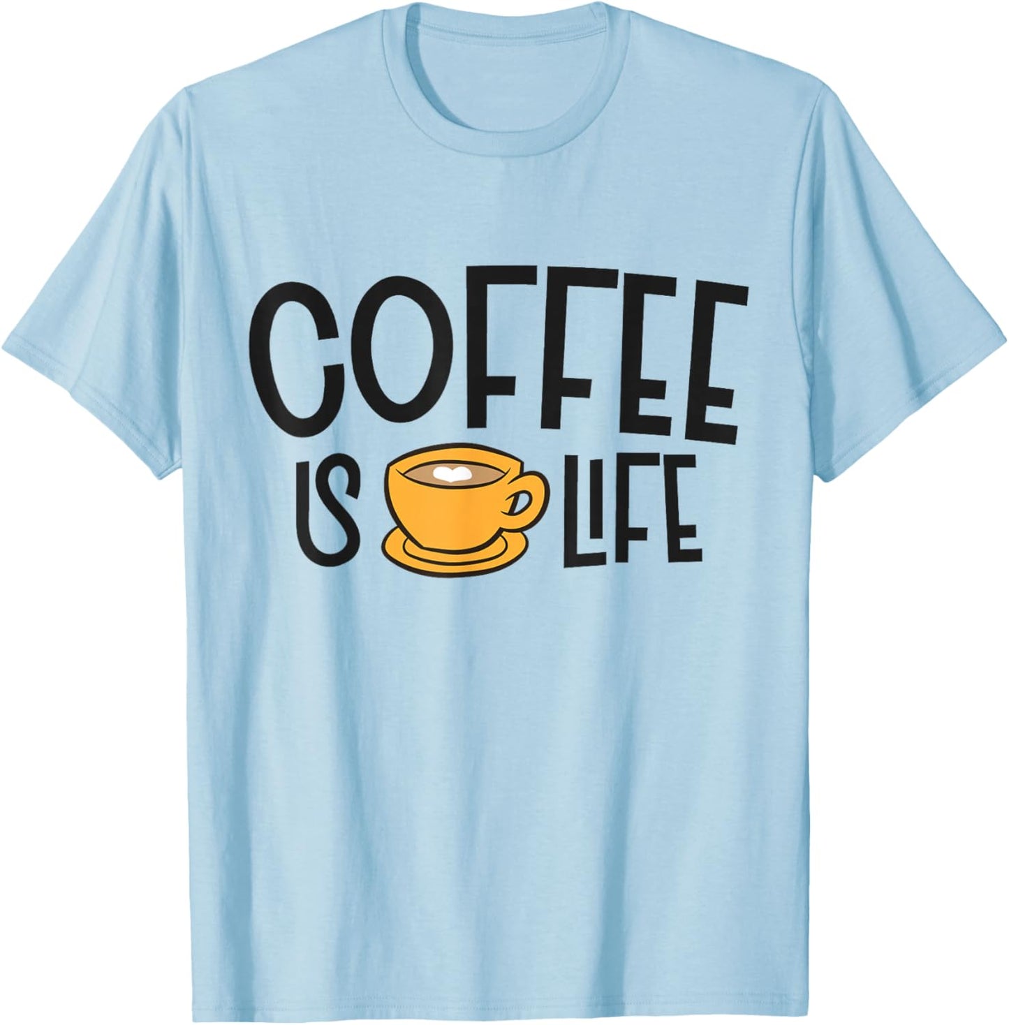 Coffee Is Life cappuccino Espresso Coffee T-Shirt - T-Shirt | Light Blue