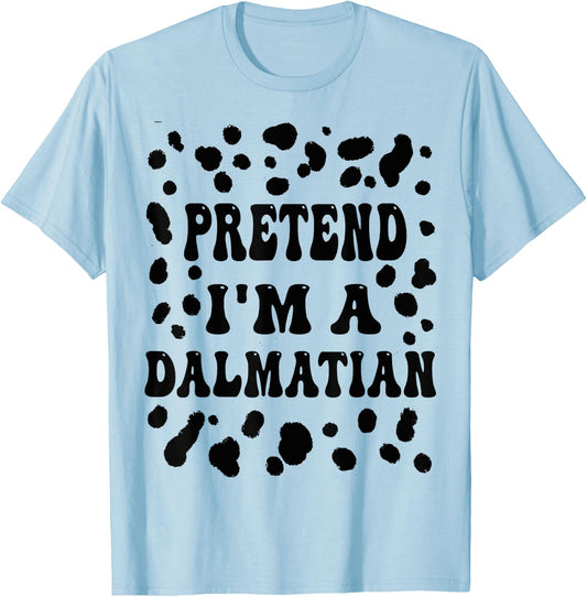 Pretend I'm a Dalmatian, Funny Dog lazy Halloween Costume T-Shirt - T-Shirt | Light Blue