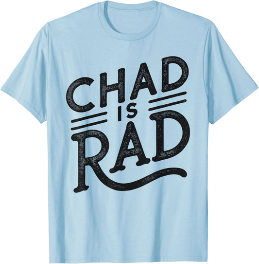 Chad is Rad Shirt Chad Country Clothing Apparel Chad T-Shirt - T-Shirt | Light Blue