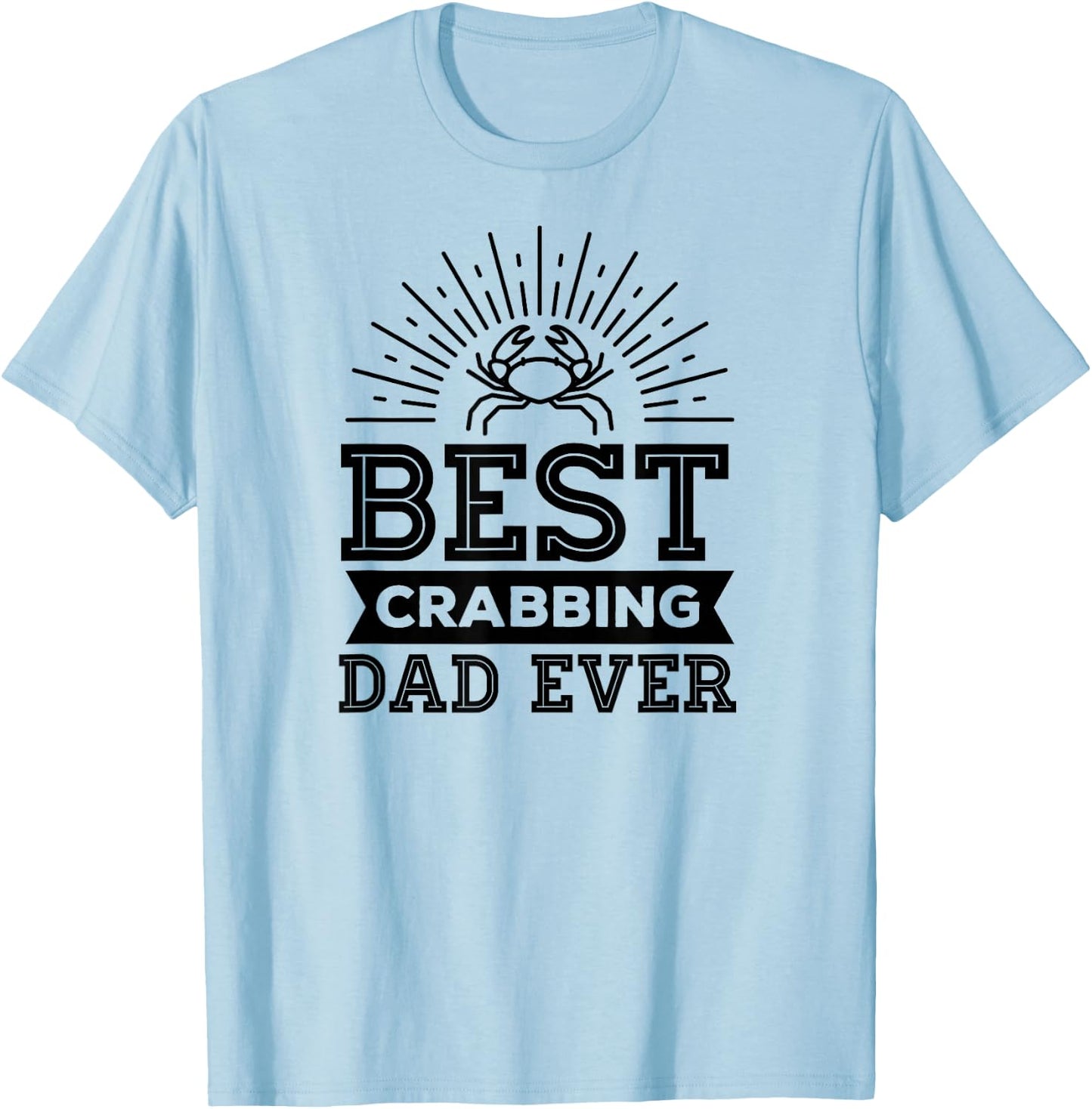 Best Crabbing Dad Ever Funny Crabbing Christmas Gift T-Shirt - T-Shirt | Light Blue