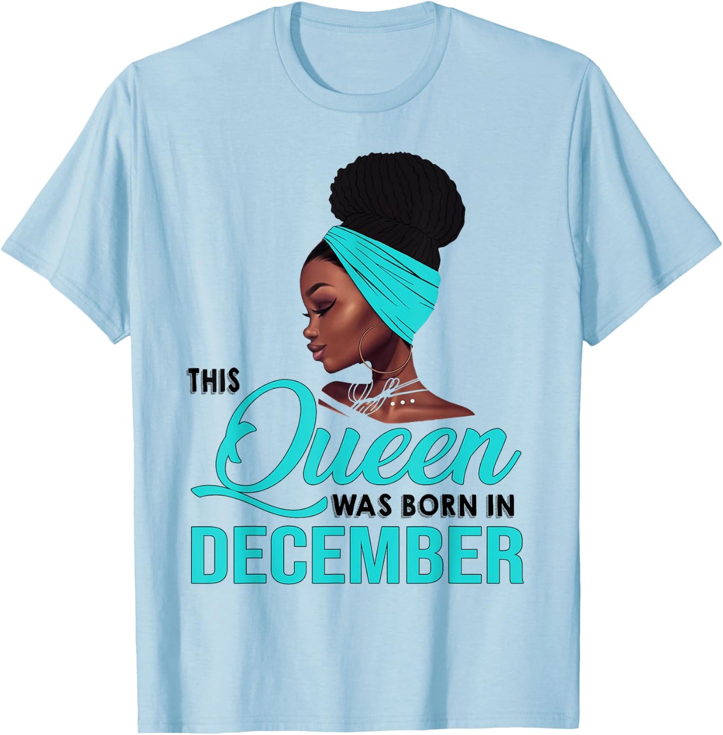 This Queen Was Born In December Birthday for Black Women T-Shirt - T-Shirt | Light Blue