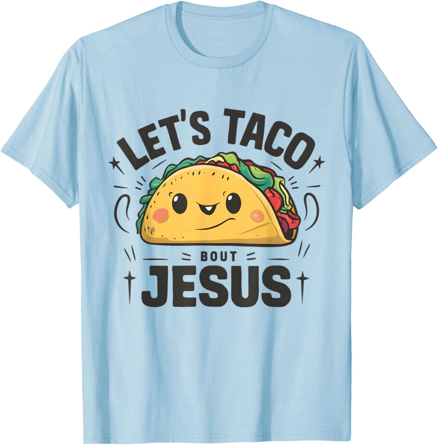 Tacos and Jesus Let's Taco 'Bout Jesus Funny Christian T-Shirt - T-Shirt | Light Blue