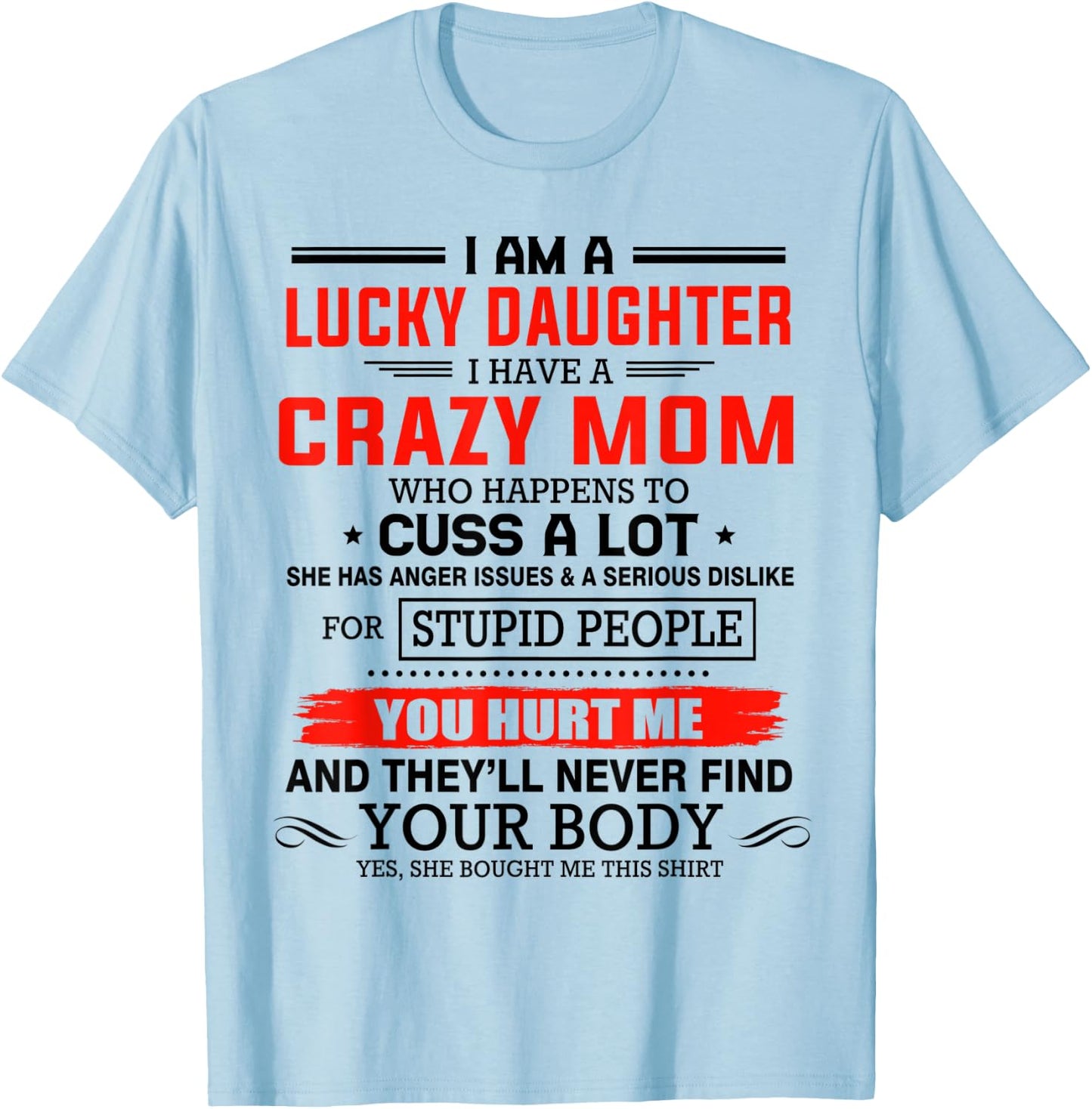 I am a lucky daughter I have a crazy mom shirt for daughter T-Shirt - T-Shirt | Light Blue