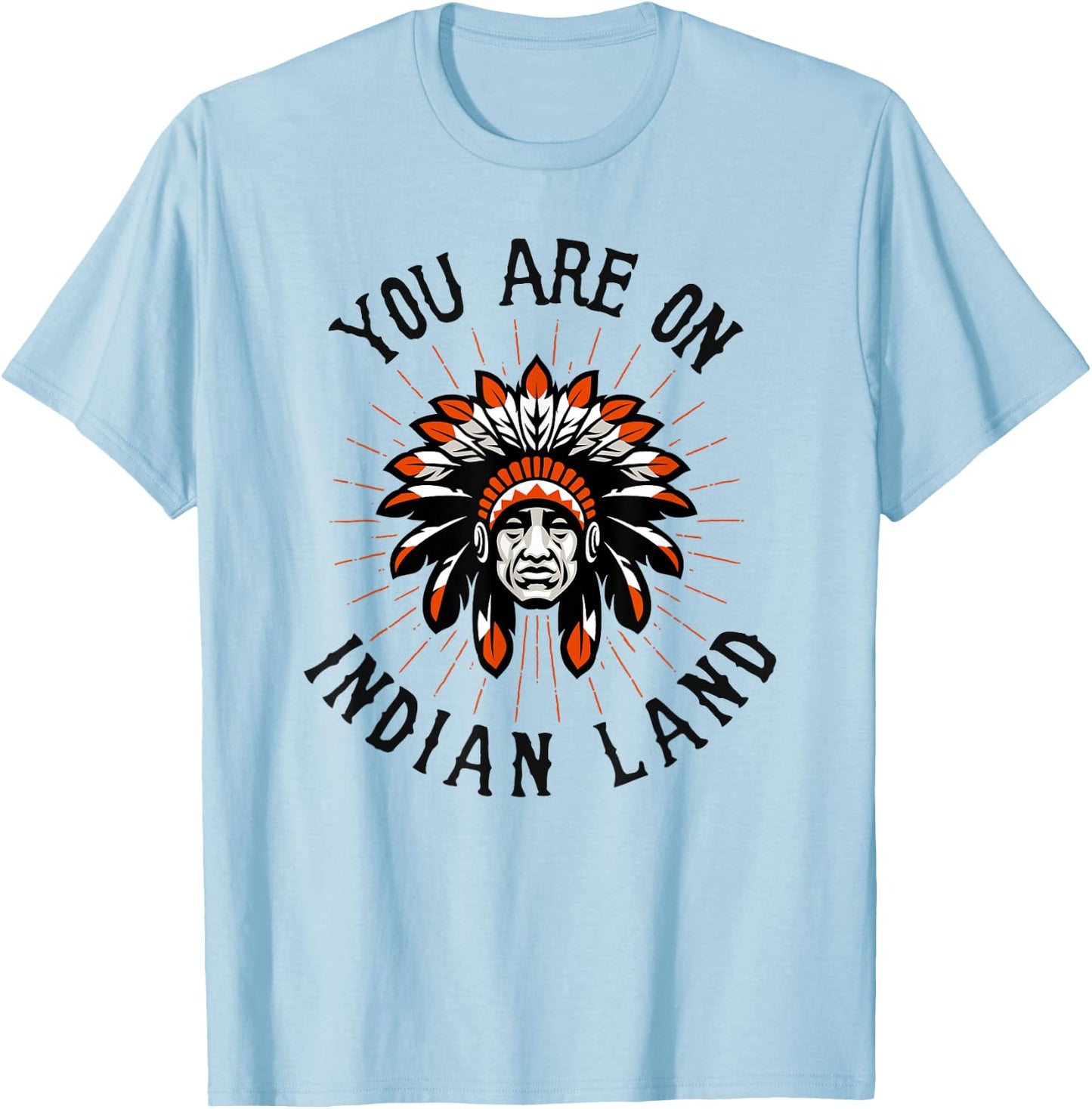 You Are On Indian Land Headdress Indigenous Peoples Day Gift T-Shirt - T-Shirt | Light Blue