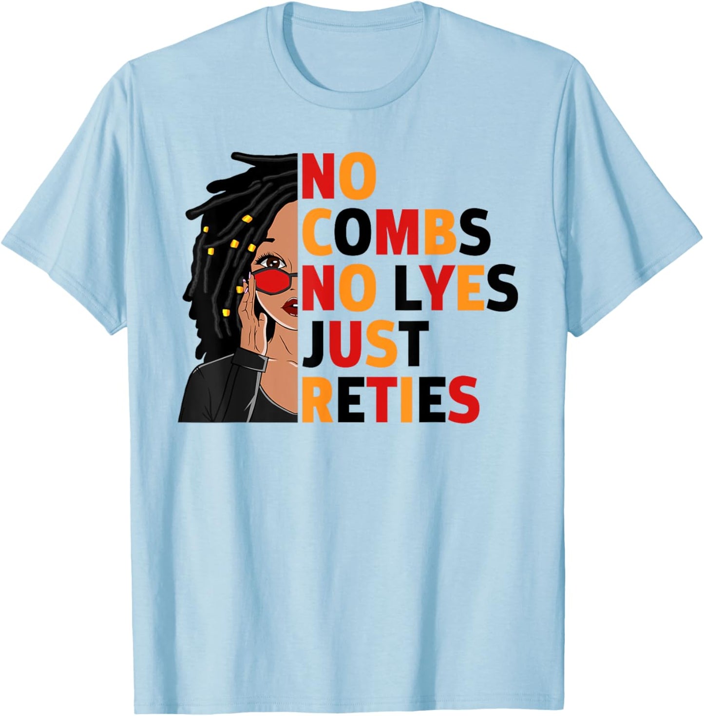 No Combs No Lyes Just Reties Loc'd Hair Black Woman Girl T-Shirt - T-Shirt | Light Blue