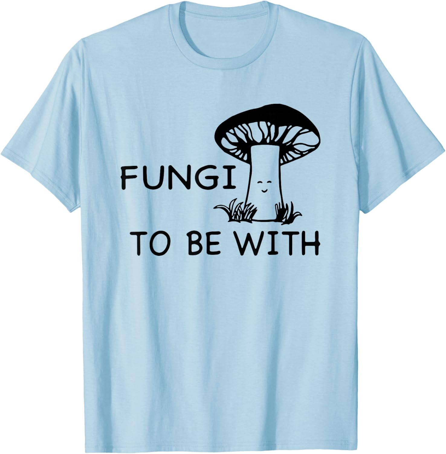 Fungi To Be With Smiling Mushroom T-Shirt - T-Shirt | Light Blue