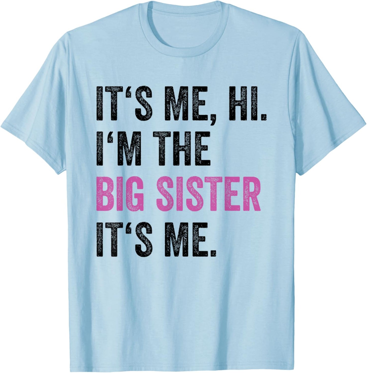Its Me Hi I'm The Big Sister Its Me Funny Sis Sister Women T-Shirt - T-Shirt | Light Blue