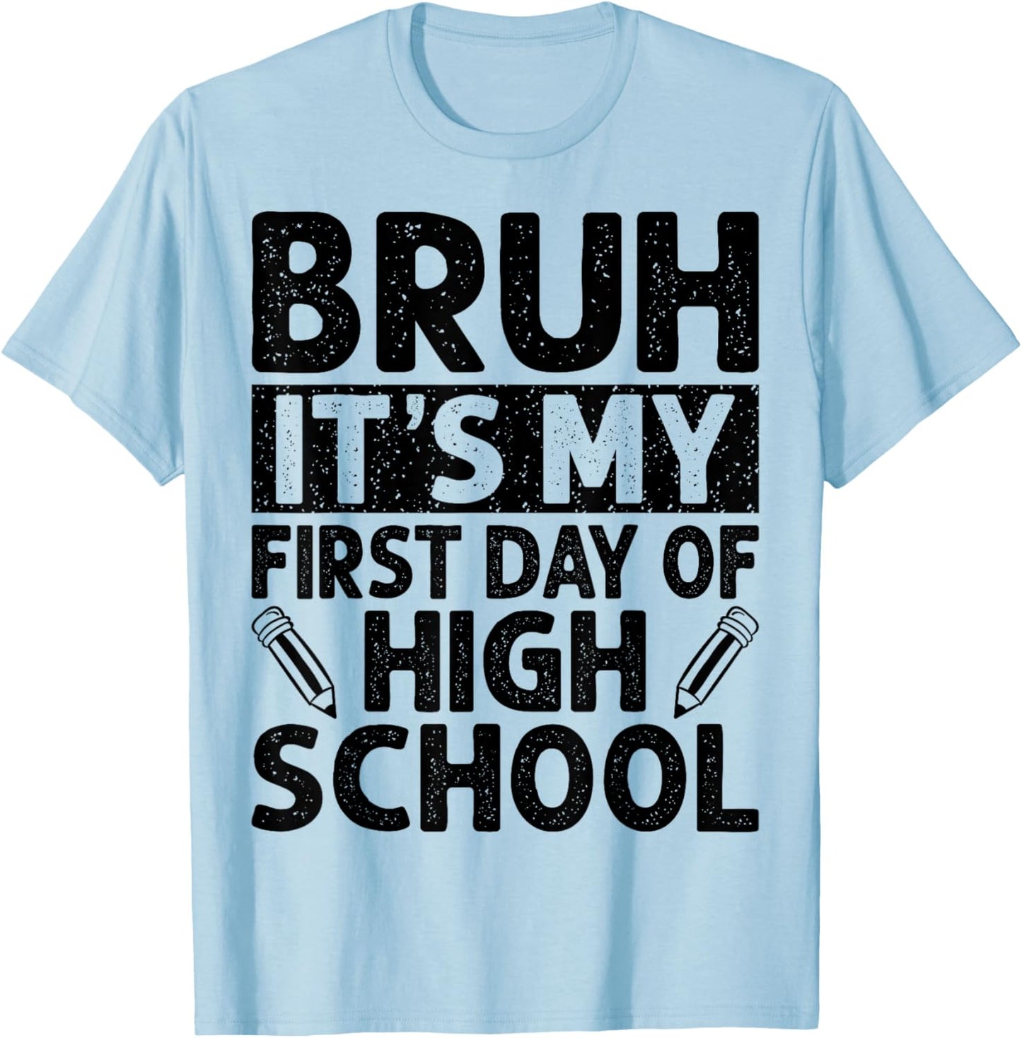 Bruh It's My First Day Of High School Back To School T-Shirt - T-Shirt | Light Blue