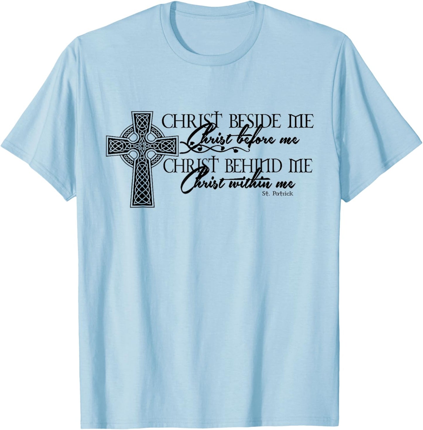 Unique Christ Beside Me Christ Before Me Christ Behind Me T-Shirt - T-Shirt | Light Blue