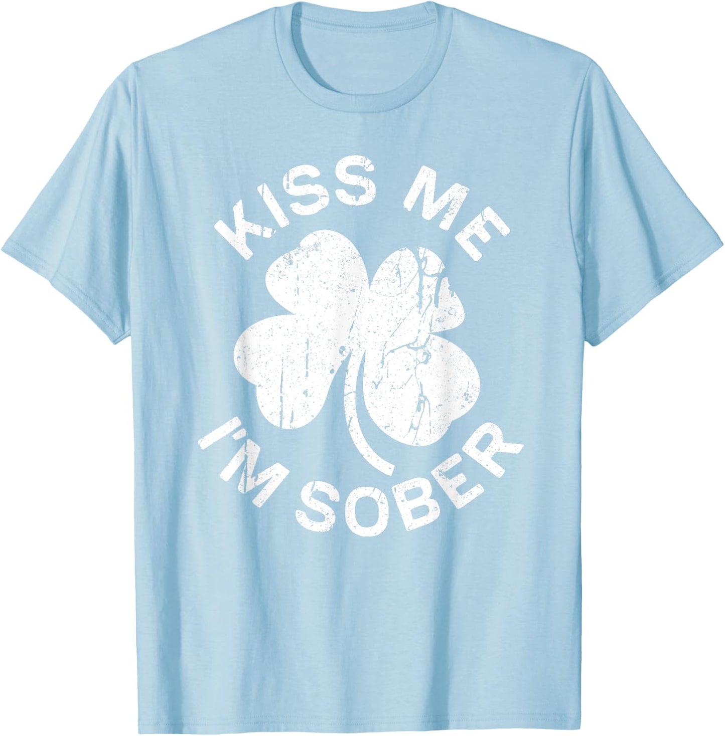 Kiss Me I'm Sober Shirt Drinking Men Women St Patricks Day T-Shirt - T-Shirt | Light Blue