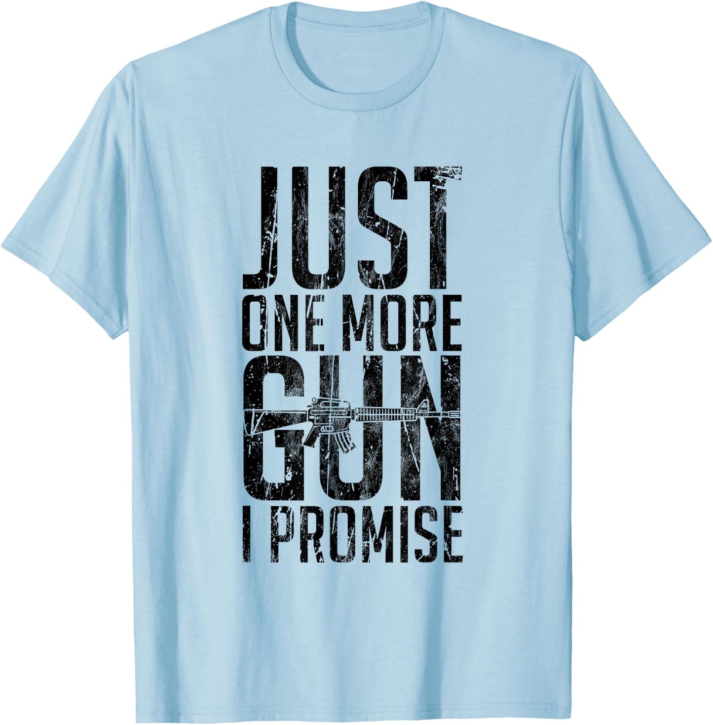Just One More Gun I Promise Funny Gun Lover Gift T-Shirt - T-Shirt | Light Blue
