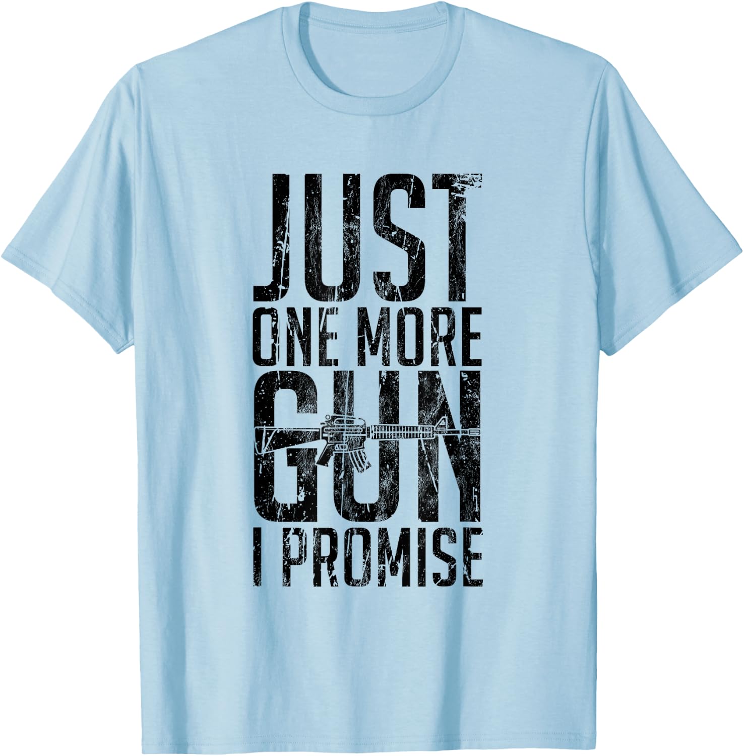 Just One More Gun I Promise Funny Gun Lover Gift T-Shirt - T-Shirt | Light Blue