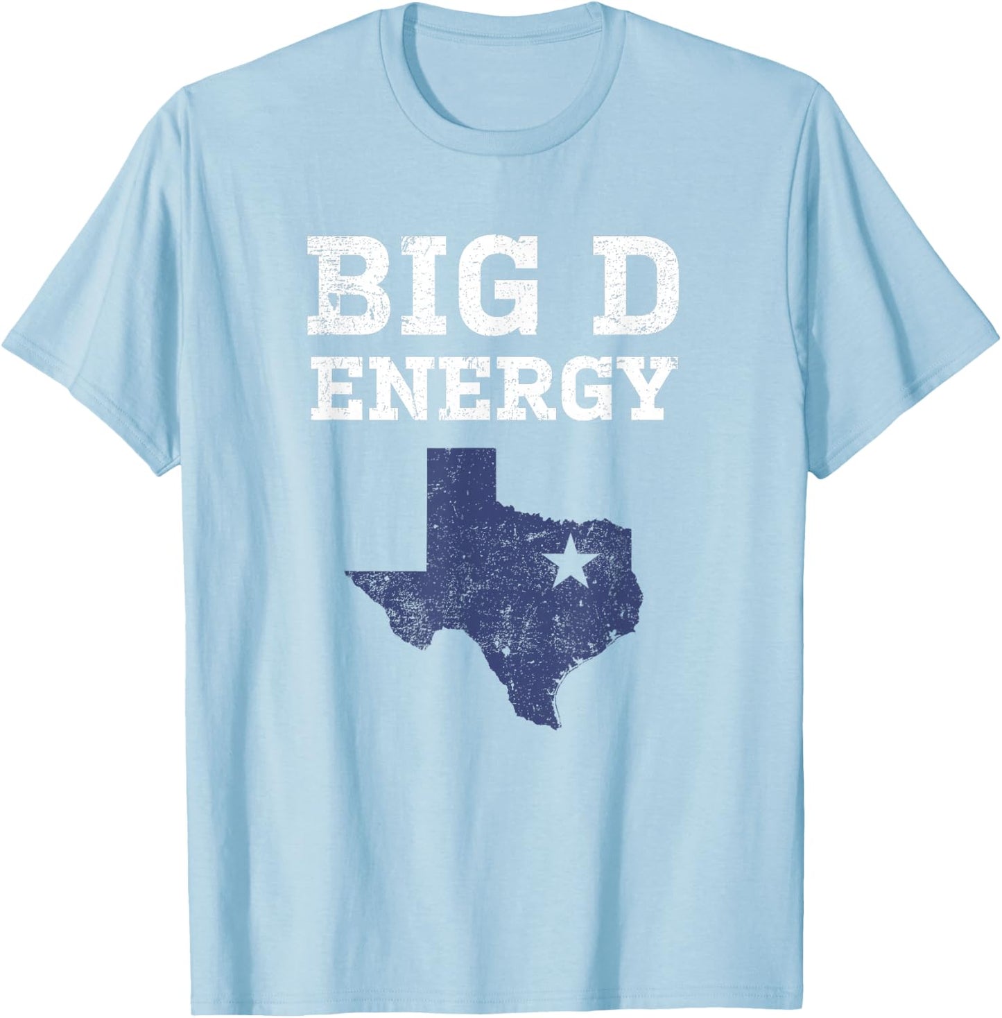 Funny Dallas Big D Energy Texas Gift T-Shirt - T-Shirt | Light Blue
