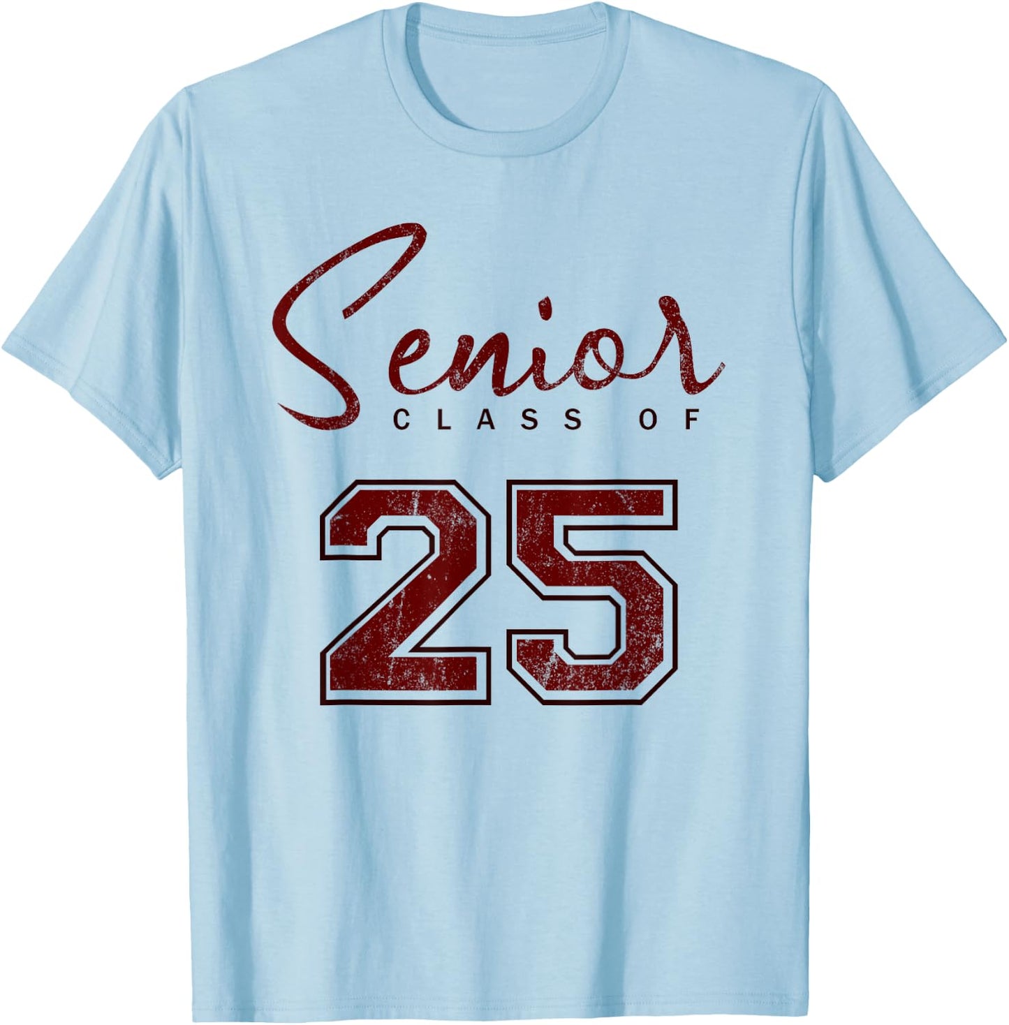 Senior 2025 - Class of 2025 Senior - Maroon Grads of 25 3 T-Shirt - T-Shirt | Light Blue