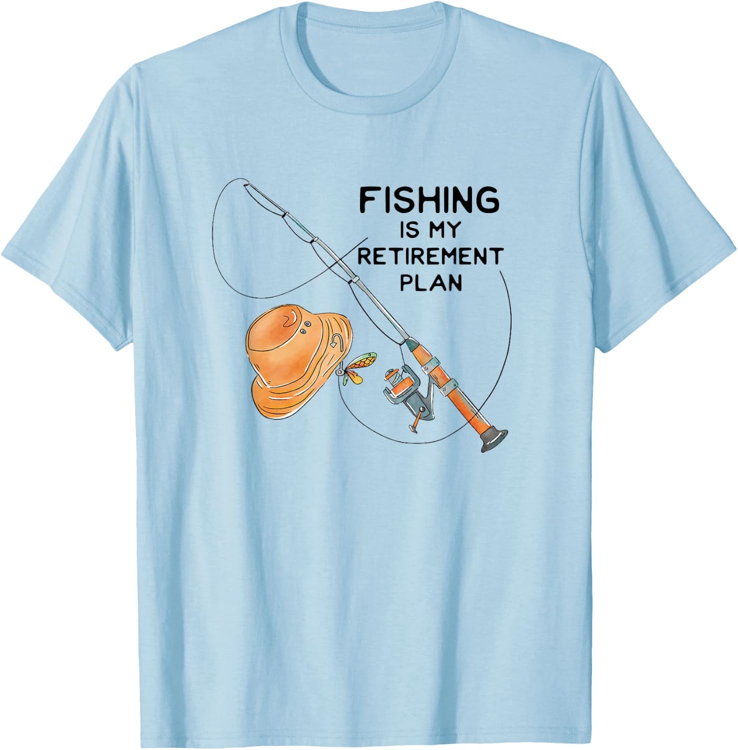 Fishing Is My Retirement Plan - Fun Retired Gift T-Shirt - T-Shirt | Light Blue