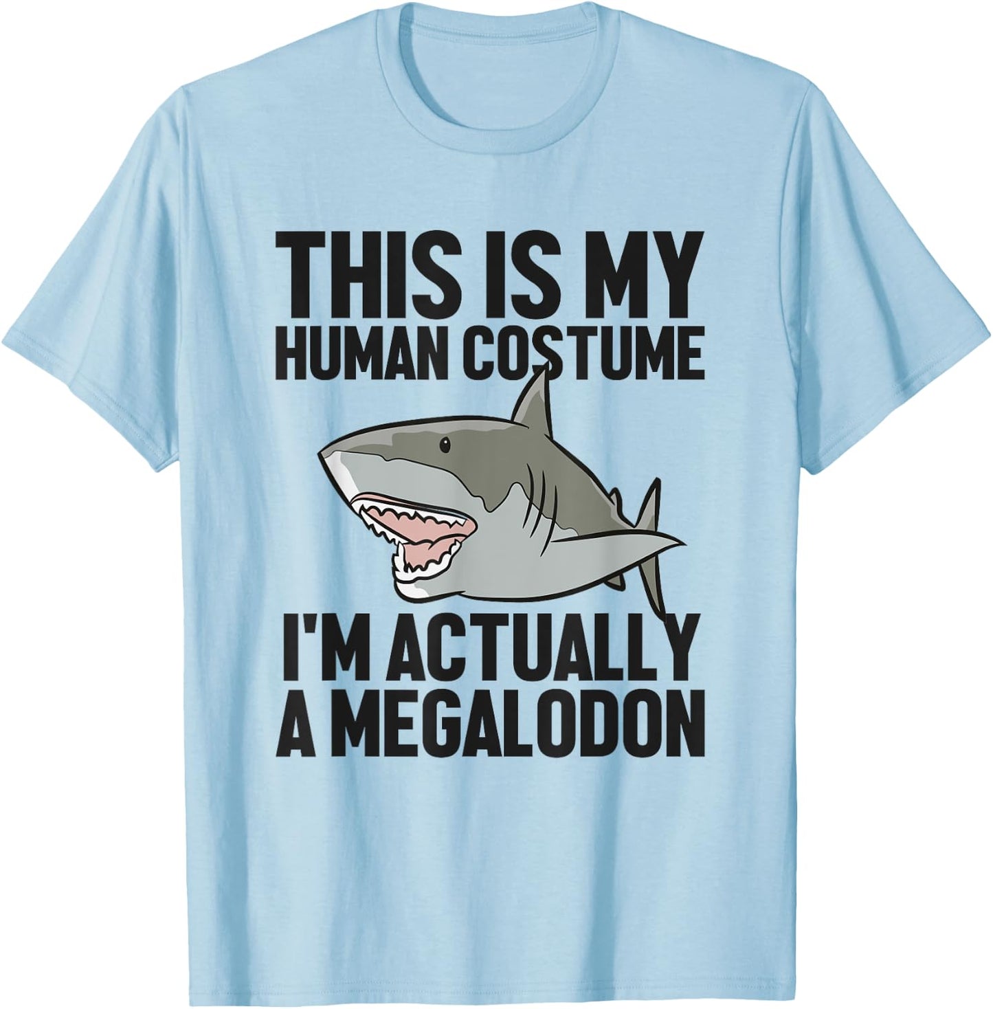 This Is My Human Costume I'm Really A Megaloon T-Shirt - T-Shirt | Light Blue