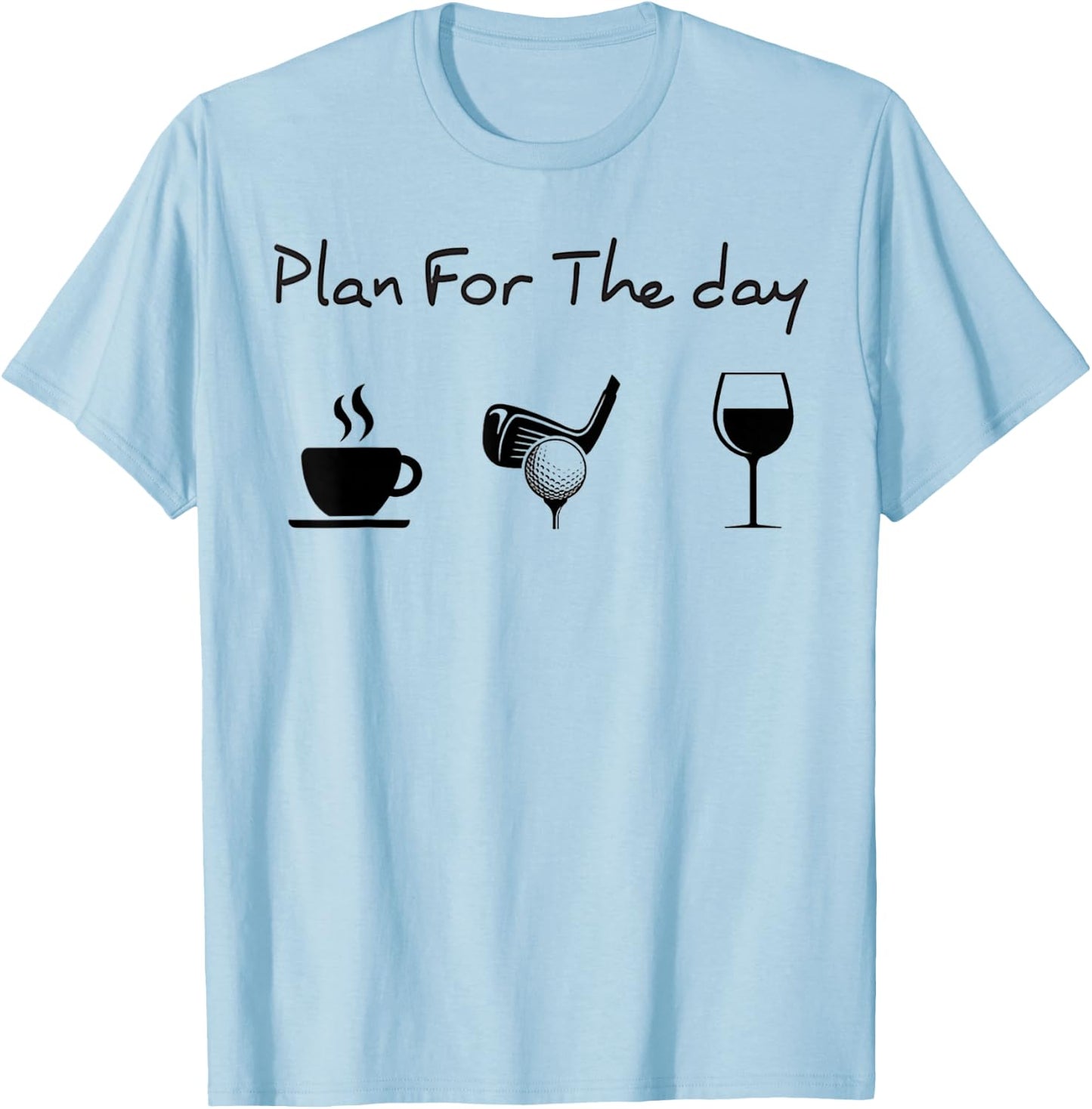 Plan For The Day Coffee Golf Wine T-Shirt - T-Shirt | Light Blue
