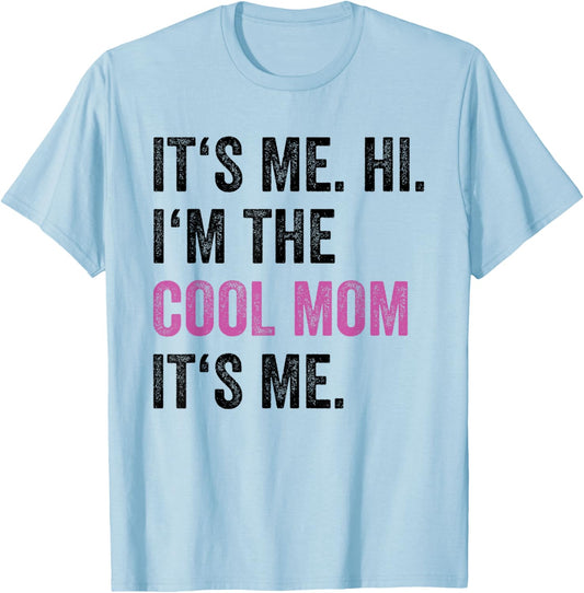 Its Me Hi I'm The Cool Mom Its Me Funny Mom Mothers Day T-Shirt - T-Shirt | Light Blue