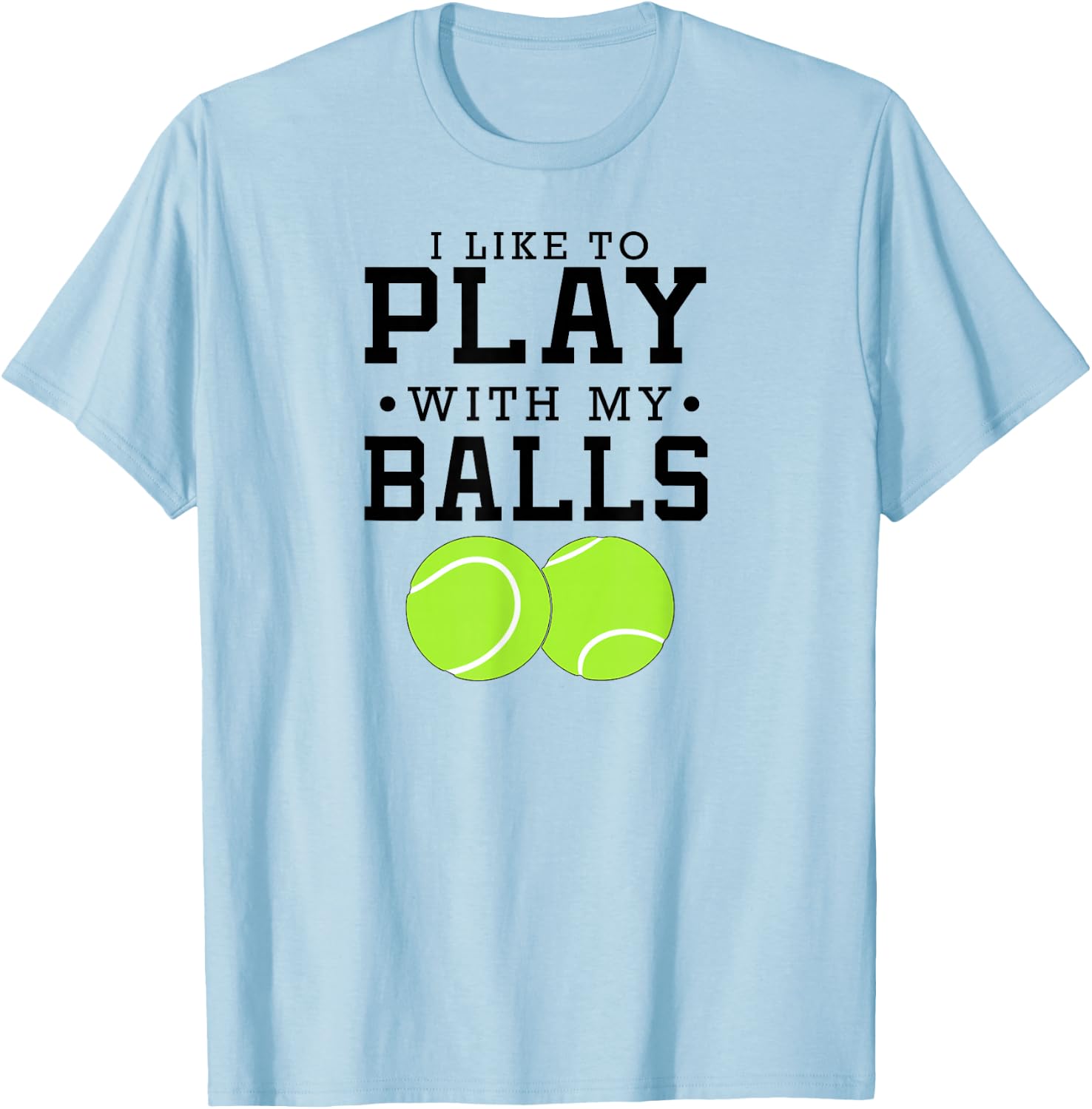 I Like To Play With My Balls Funny Tennis T-Shirt - T-Shirt | Light Blue