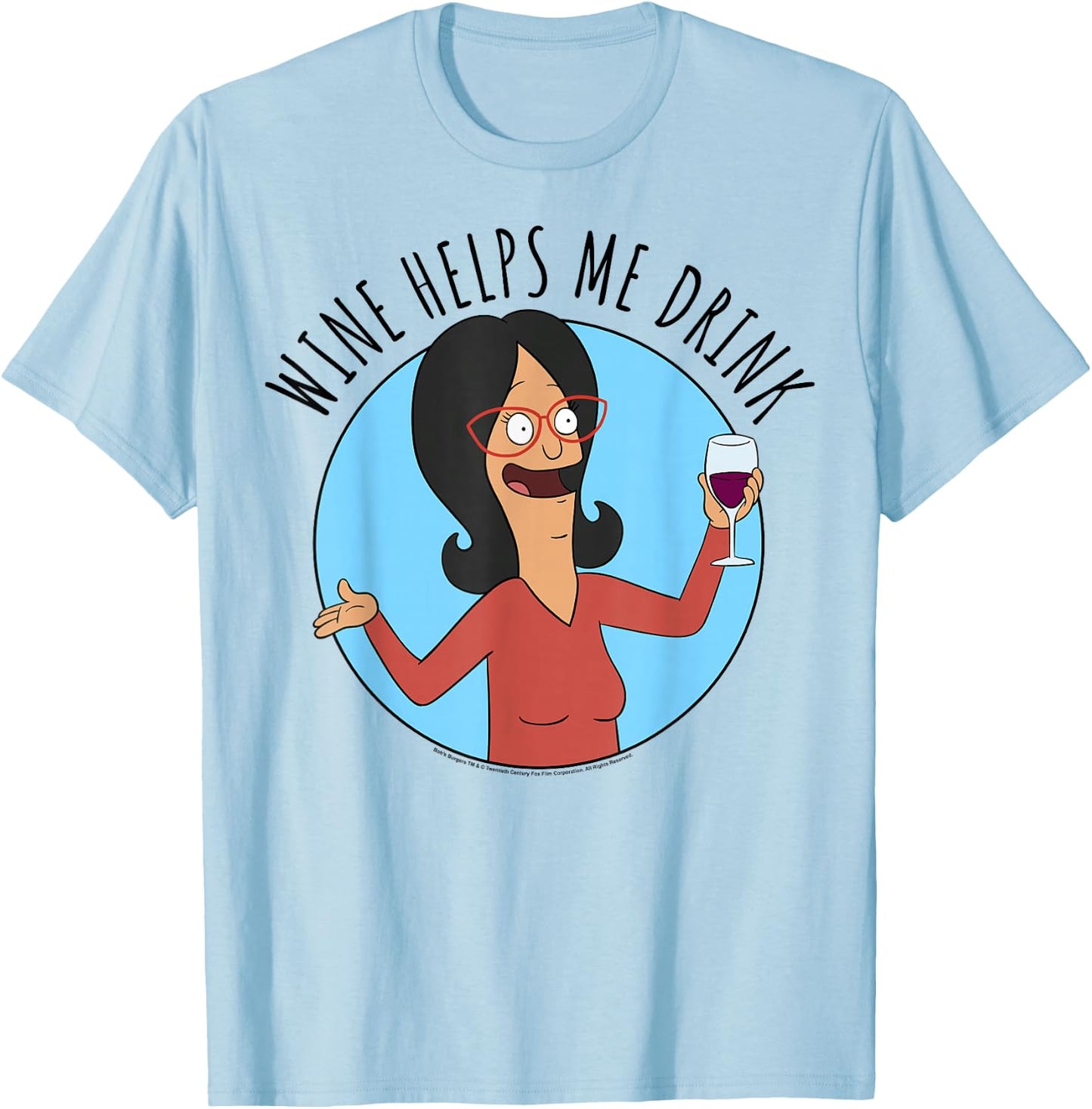 Bob's Burgers Linda Wine Helps Me Drink T-Shirt - T-Shirt | Light Blue