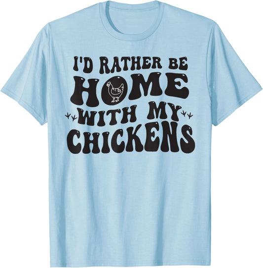 I'd Rather Be Home With My Chickens T-Shirt - T-Shirt | Light Blue