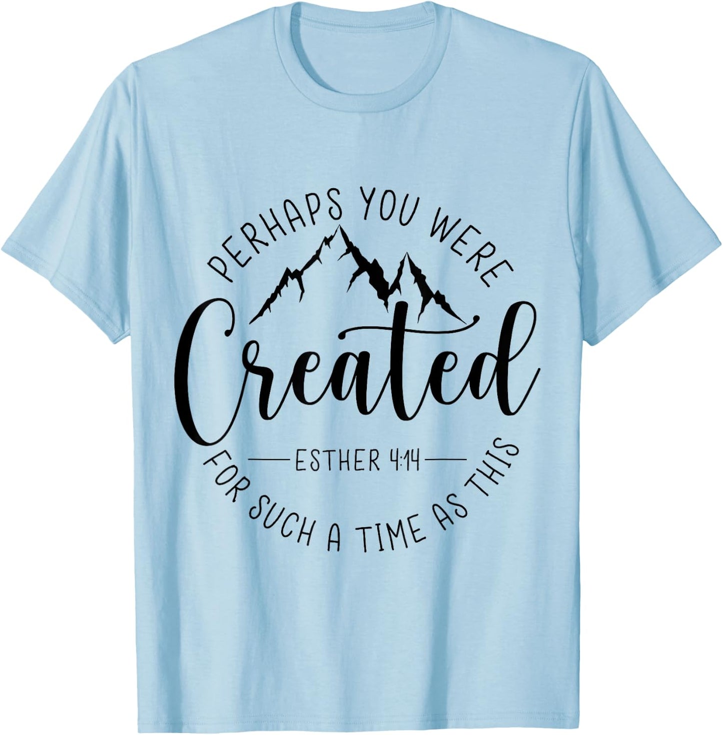 Perhaps You Were Created For Such A Time As This Religious T-Shirt - T-Shirt | Light Blue