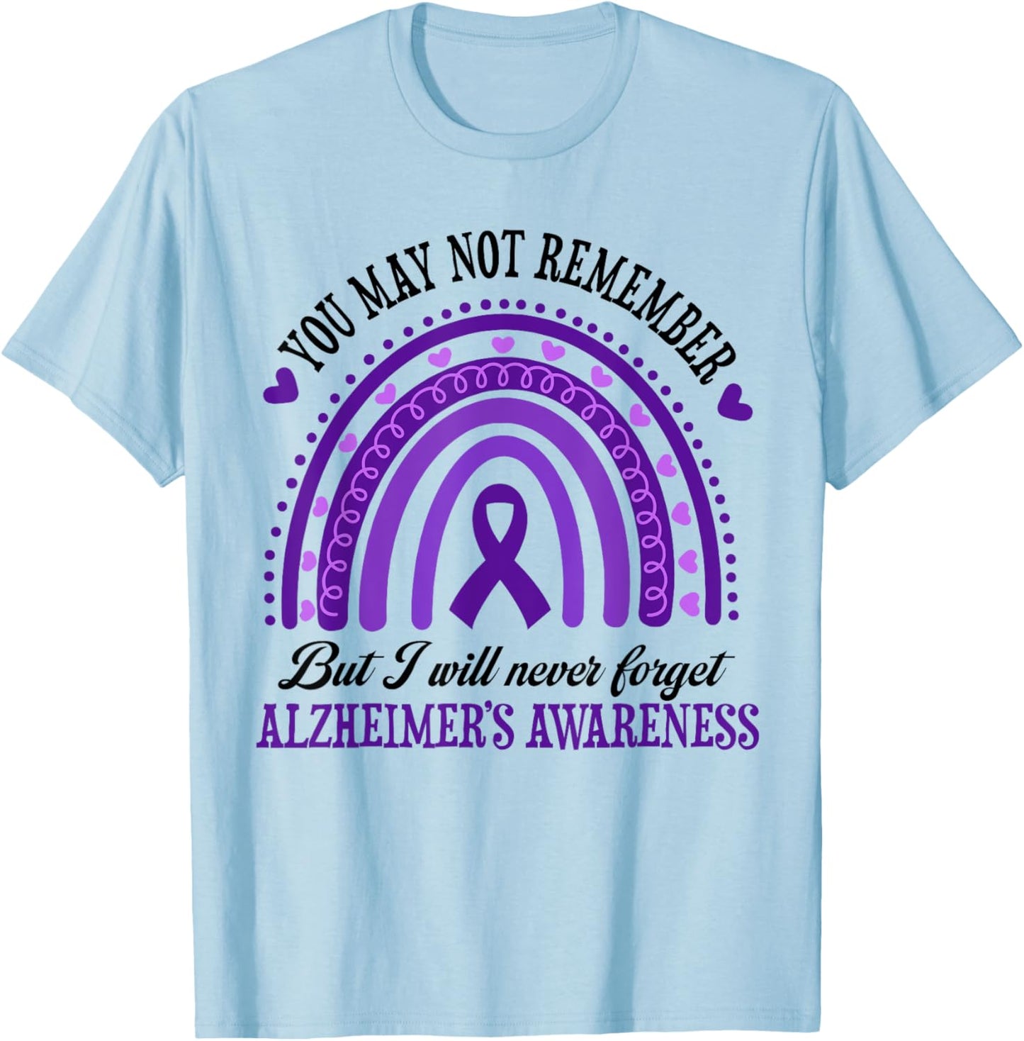 You May Not Remember But I Will Never Forget Alzheimer T-Shirt - T-Shirt | Light Blue
