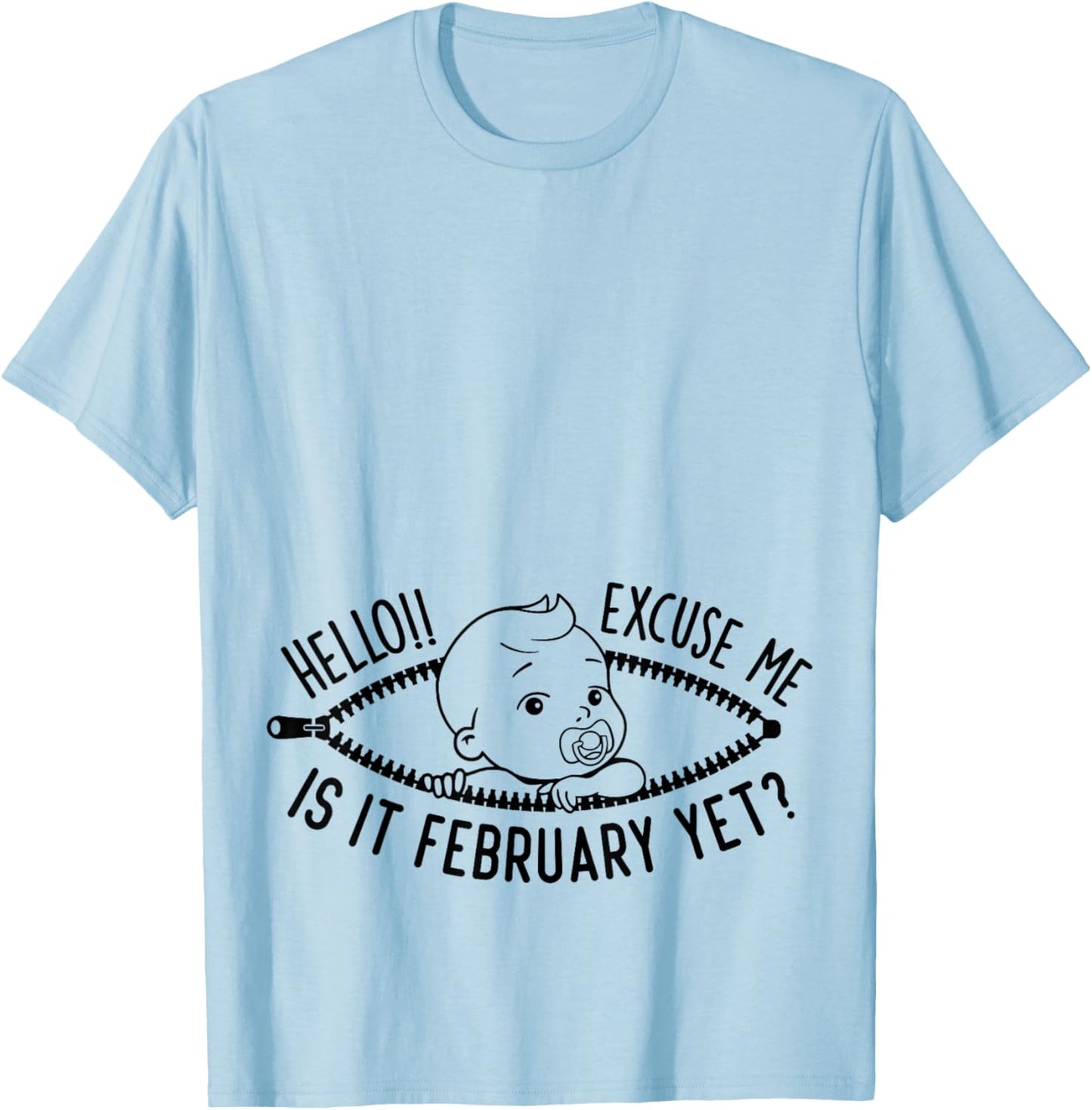 Excuse Me Is It February Yet Pregnancy Baby Announcement T-Shirt - T-Shirt | Light Blue