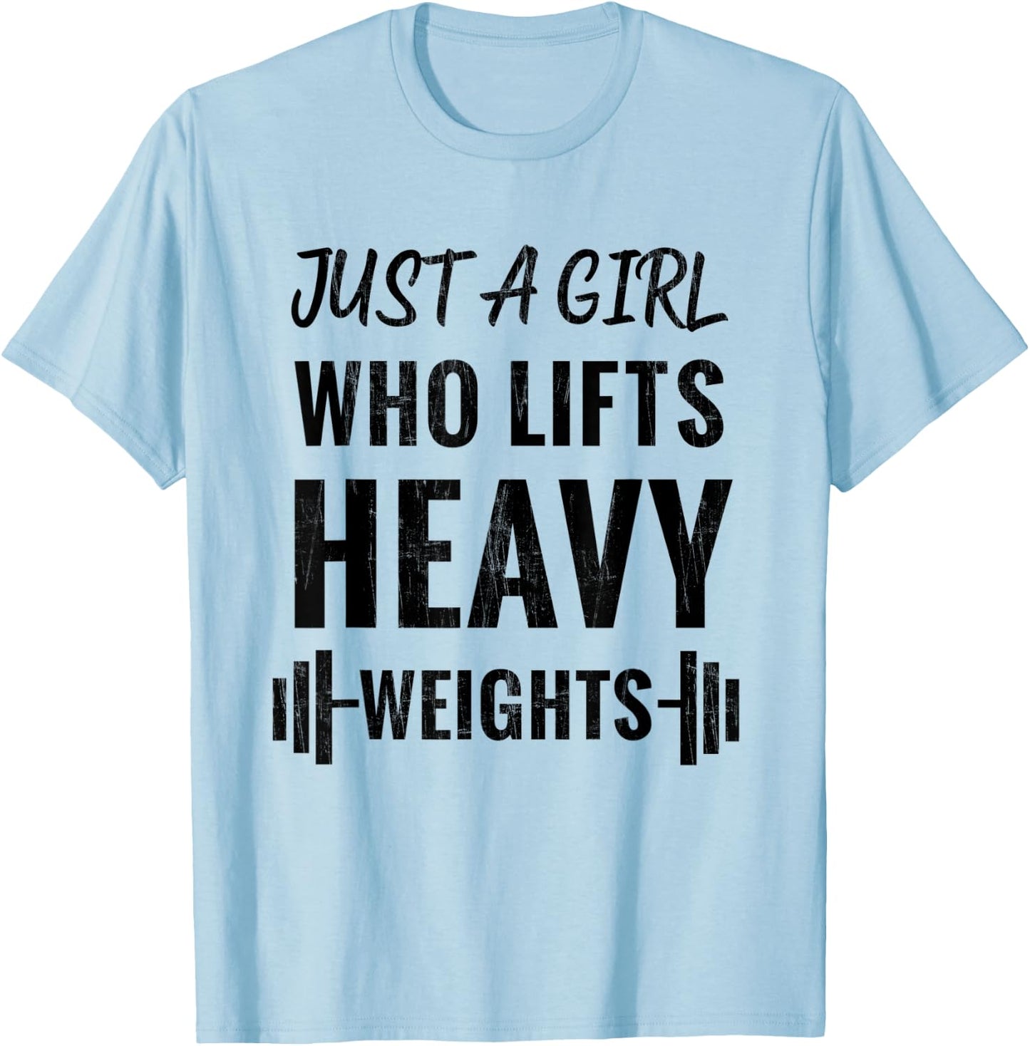 Just A Girl Who Lifts Heavy Weights Weight Lifting Training T-Shirt - T-Shirt | Light Blue