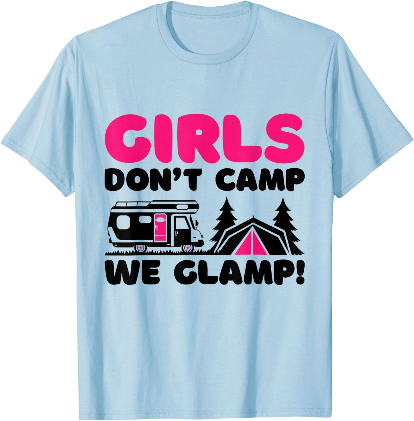 Girls Don't Camp We Glamp, Camper Girl Glamper Camping T-Shirt - T-Shirt | Light Blue