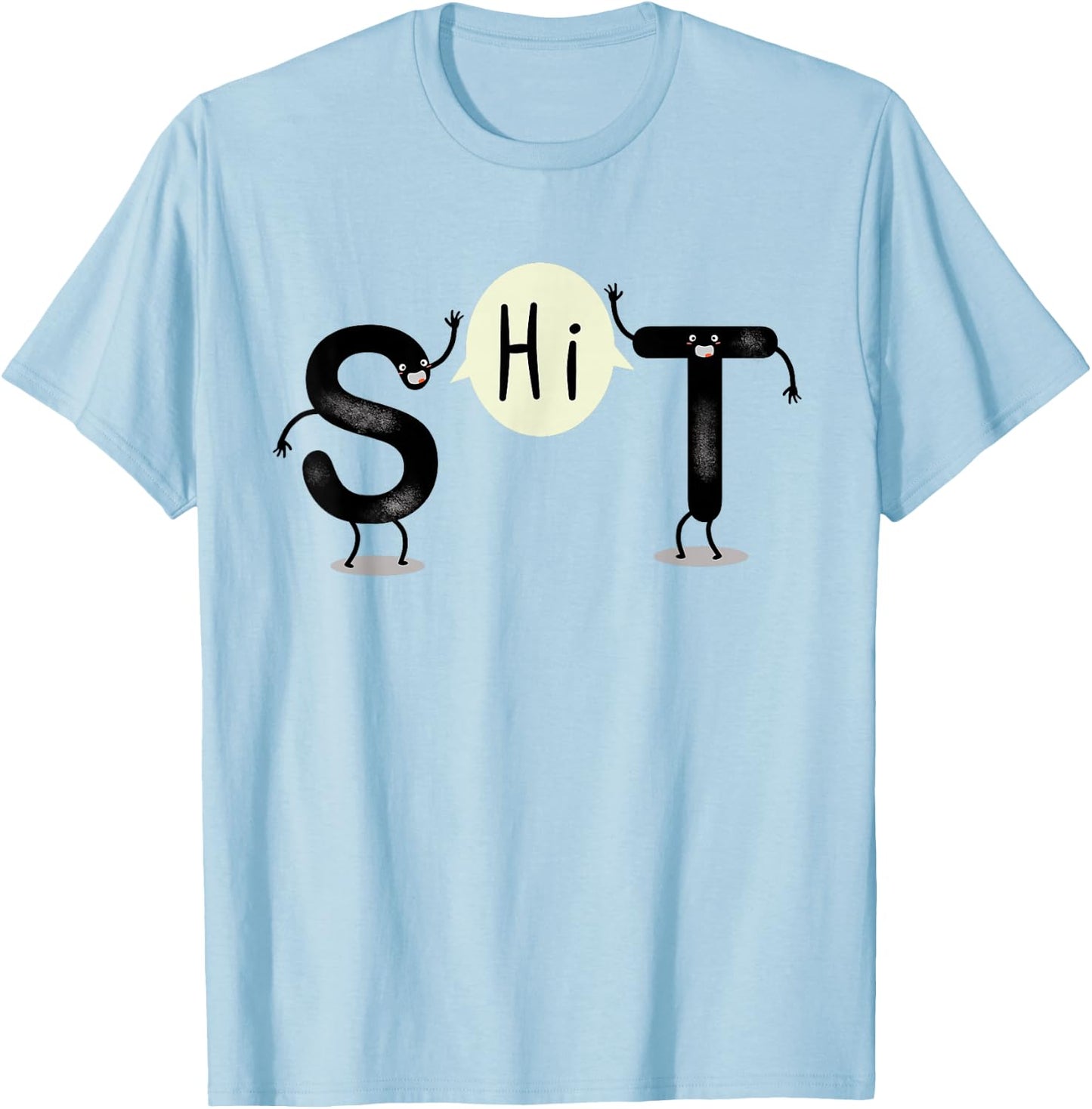 S and T Say Hi (S.H.I.T) Funny Hi and Hello T-Shirt - T-Shirt | Light Blue