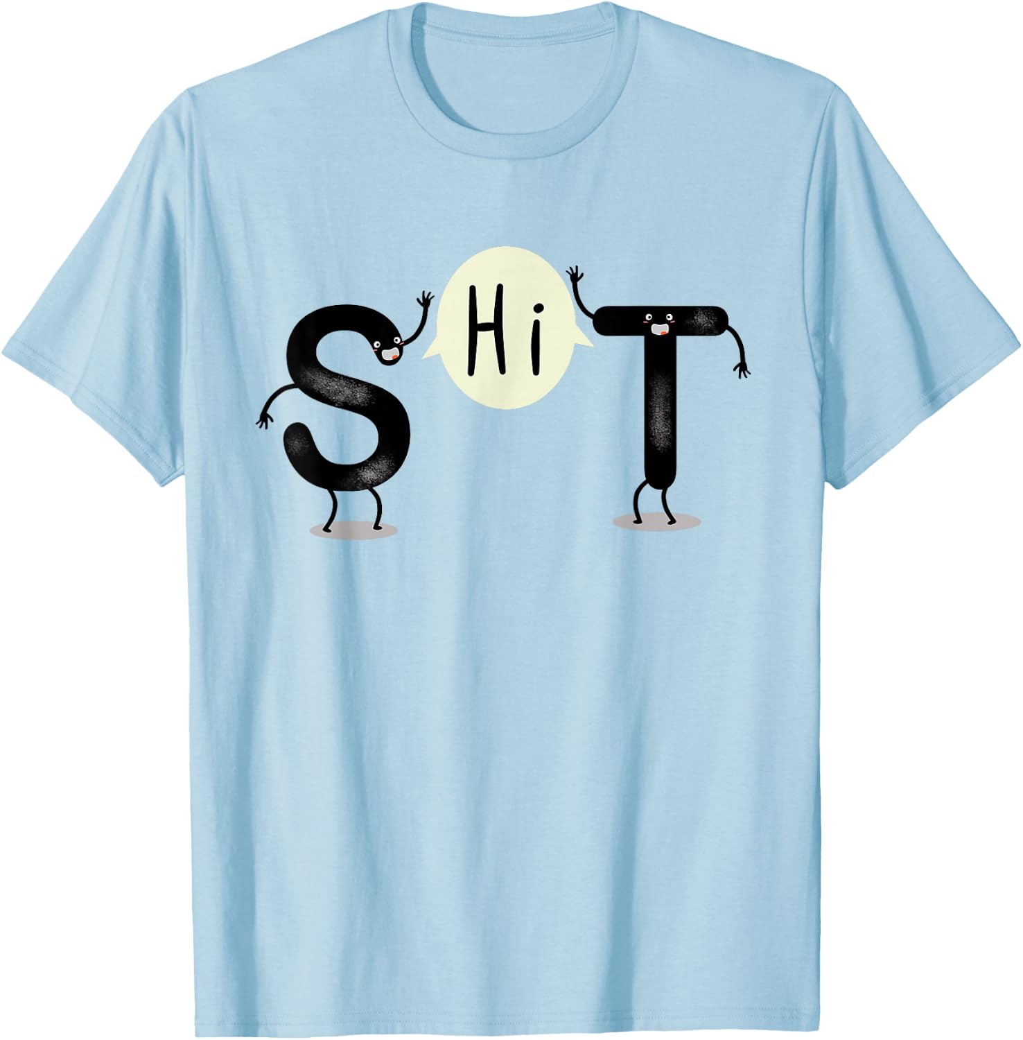 S and T Say Hi (S.H.I.T) Funny Hi and Hello T-Shirt - T-Shirt | Light Blue