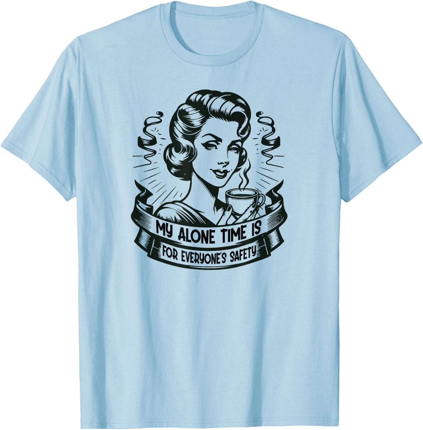 My Alone Time Is For Everyone's Safety - Introvert Safety T-Shirt - T-Shirt | Light Blue