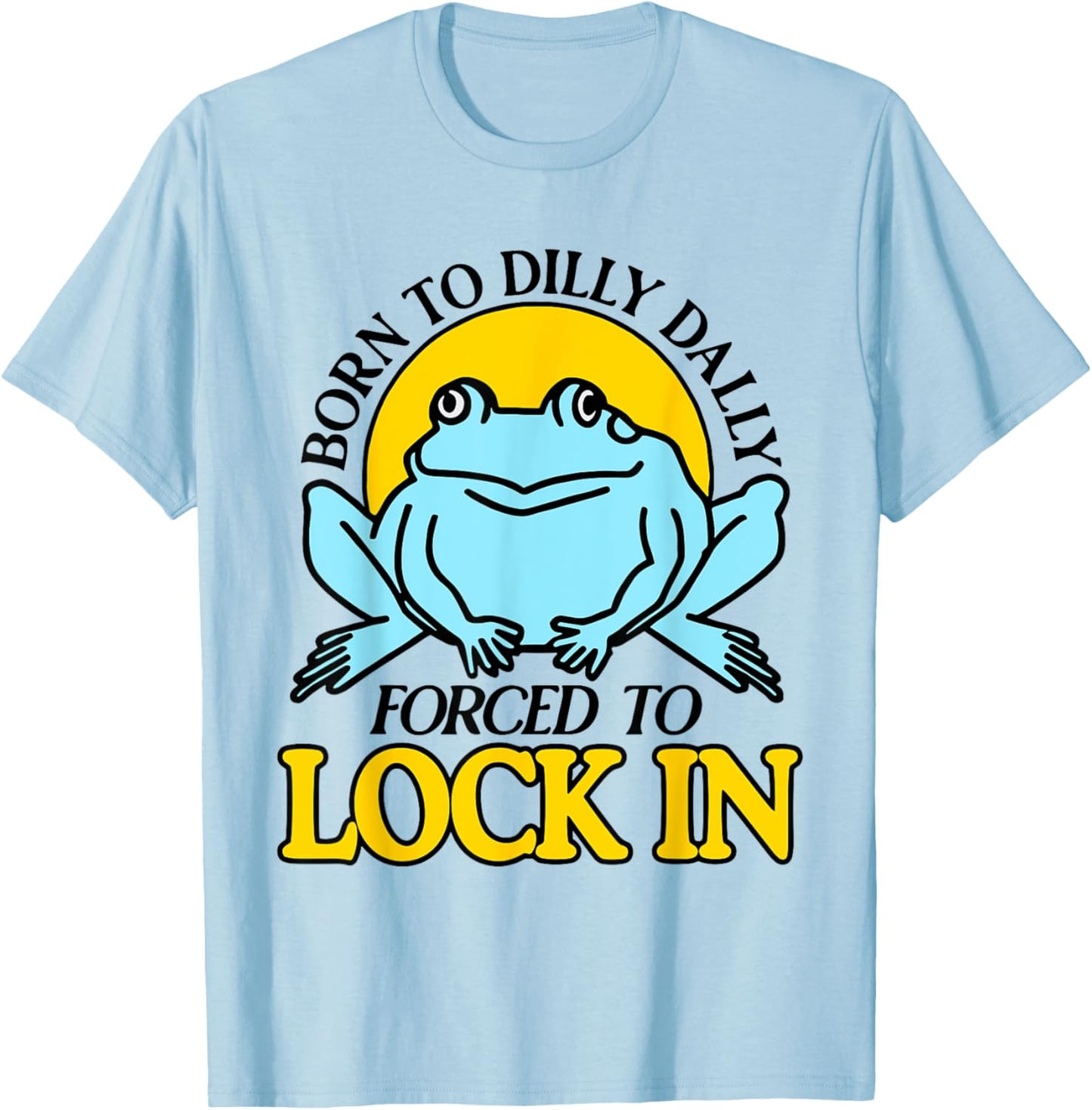 Born To Dilly Dally Forced To Lock In Frog T-Shirt - T-Shirt | Light Blue