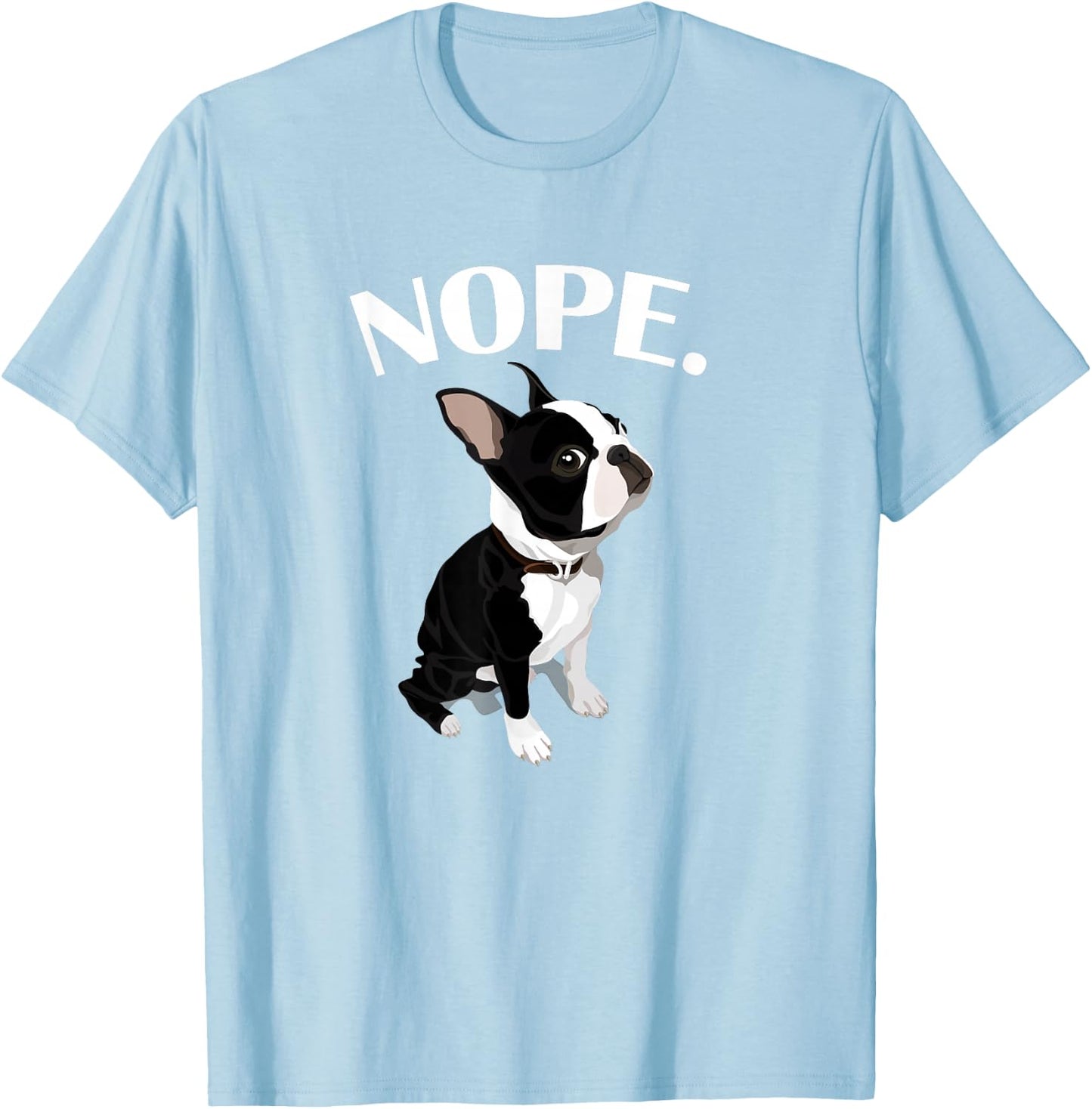 Love Nope Boston Terrier Dog Lover T-Shirt - T-Shirt | Light Blue