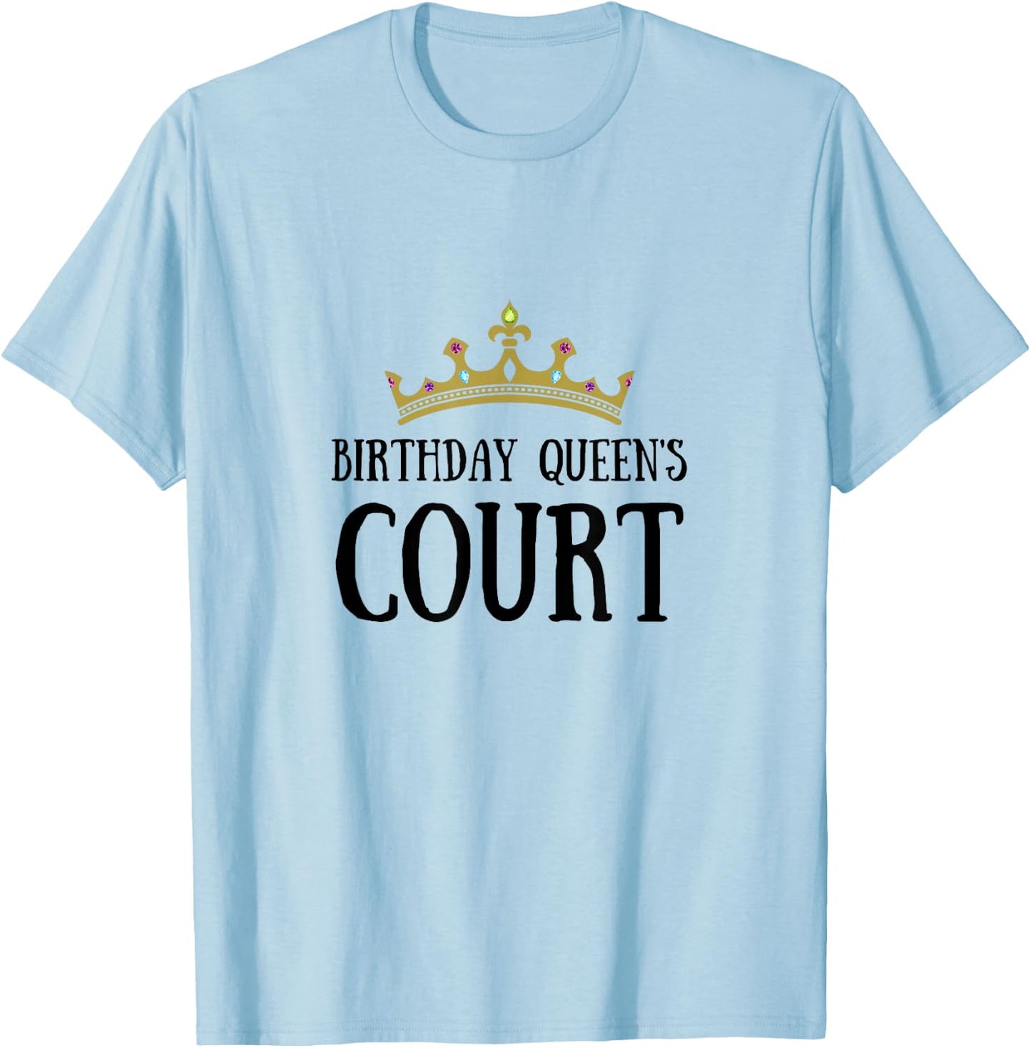 Birthday Girl Birthday Queen Court Royal Court Friends Crown T-Shirt - T-Shirt | Light Blue