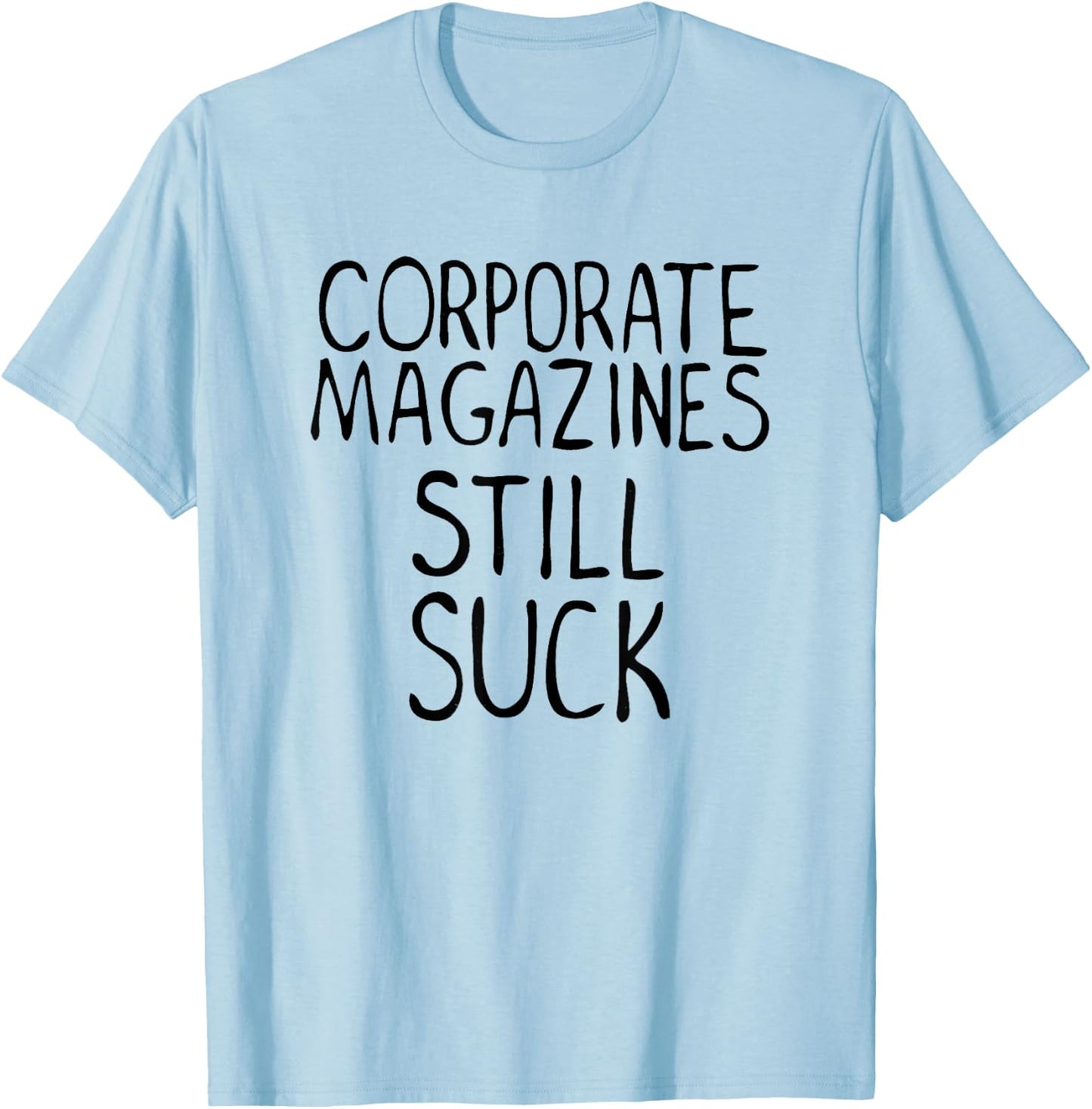 Corporate Magazines Still Suck 90s Grunge Is Dead Music Rock T-Shirt - T-Shirt | Light Blue