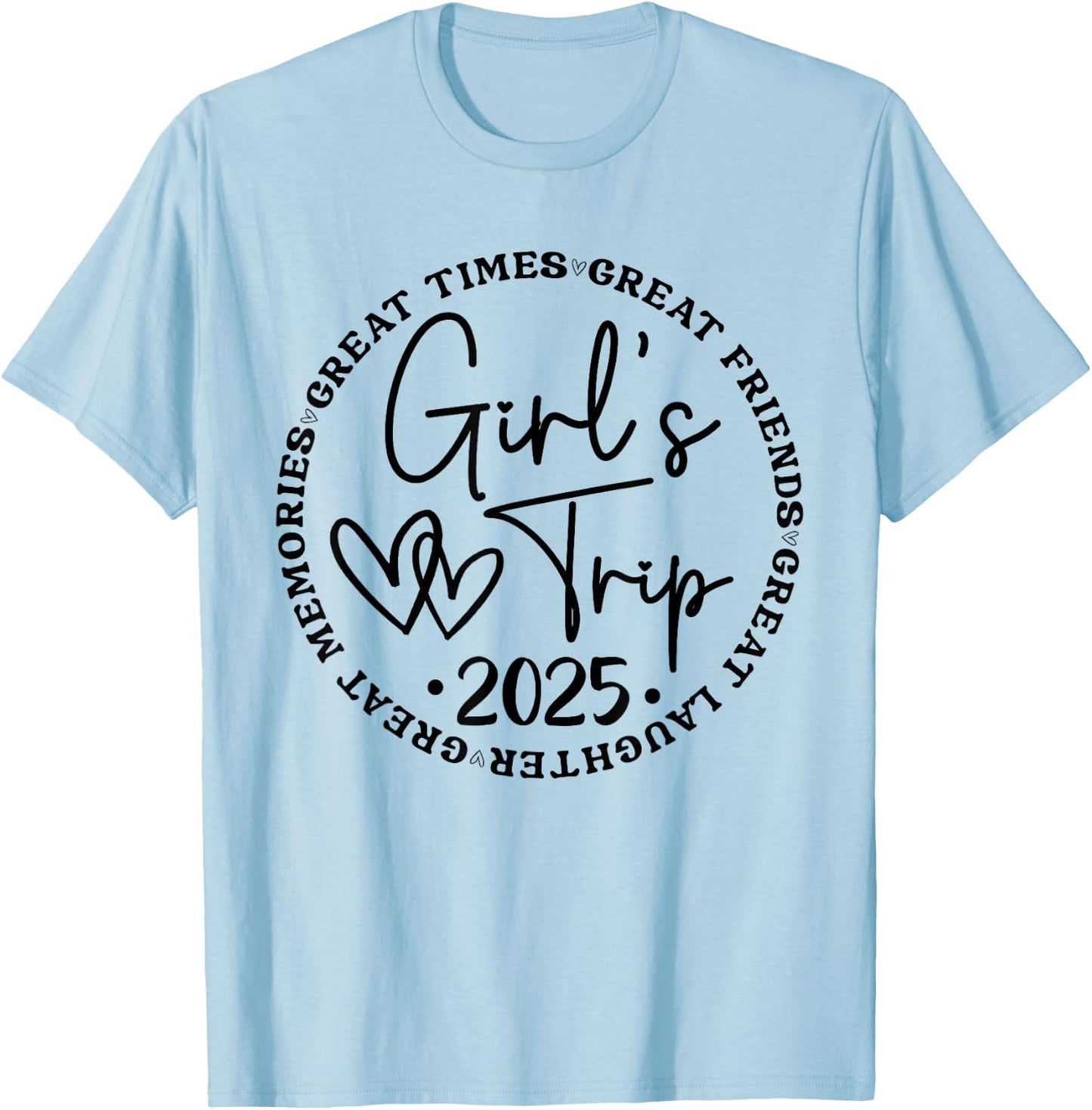 Girls Trip 2025 Women Weekend Vacation Matching for Birthday T-Shirt - T-Shirt | Light Blue