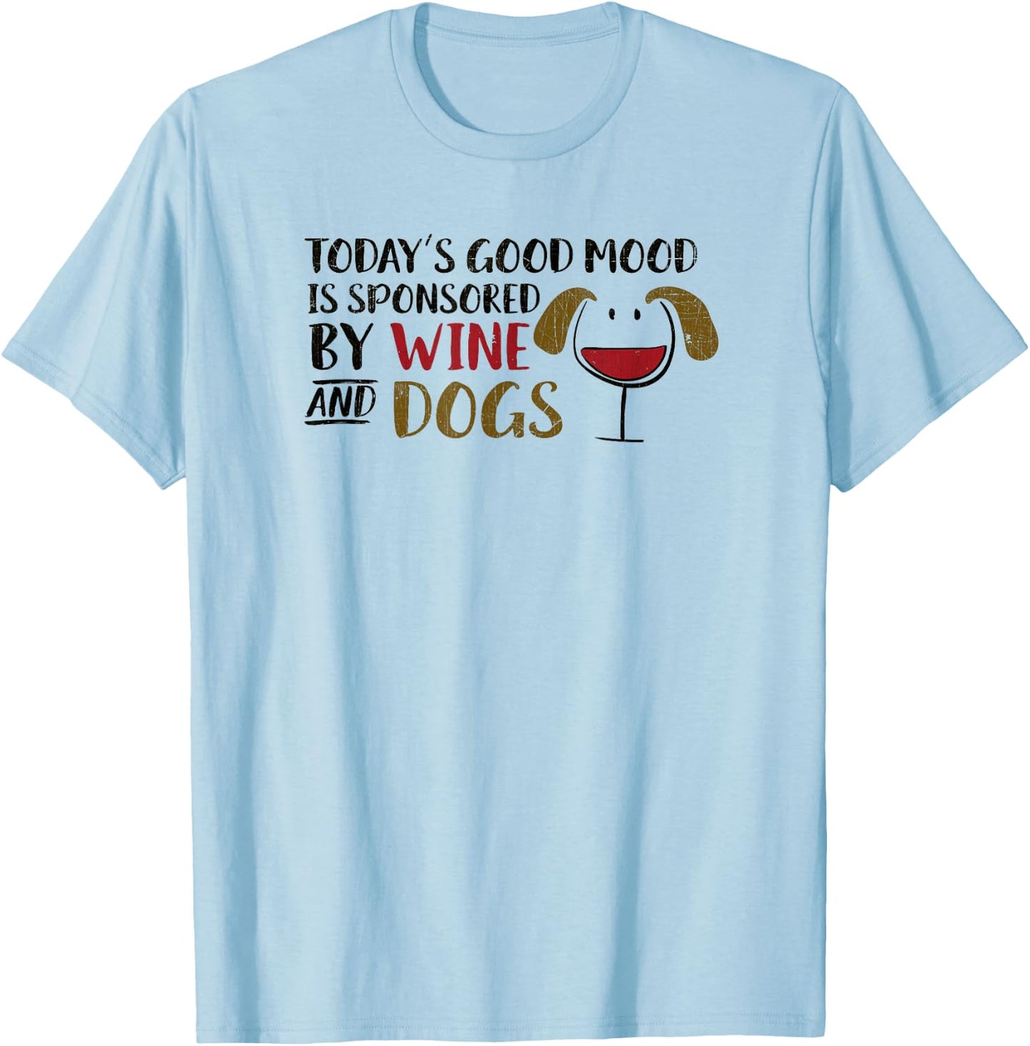 Today's Good Mood is Sponsored by Wine & Dogs Wine Glass Dog Women T-Shirt - T-Shirt | Light Blue