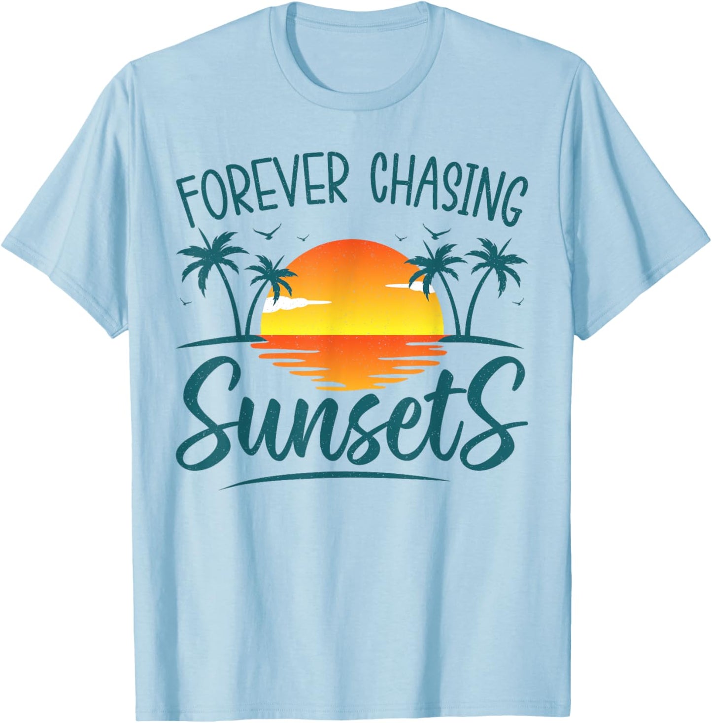 Forever Chasing Sunset Sunshine Summer Beach Top Men Women T-Shirt - T-Shirt | Light Blue